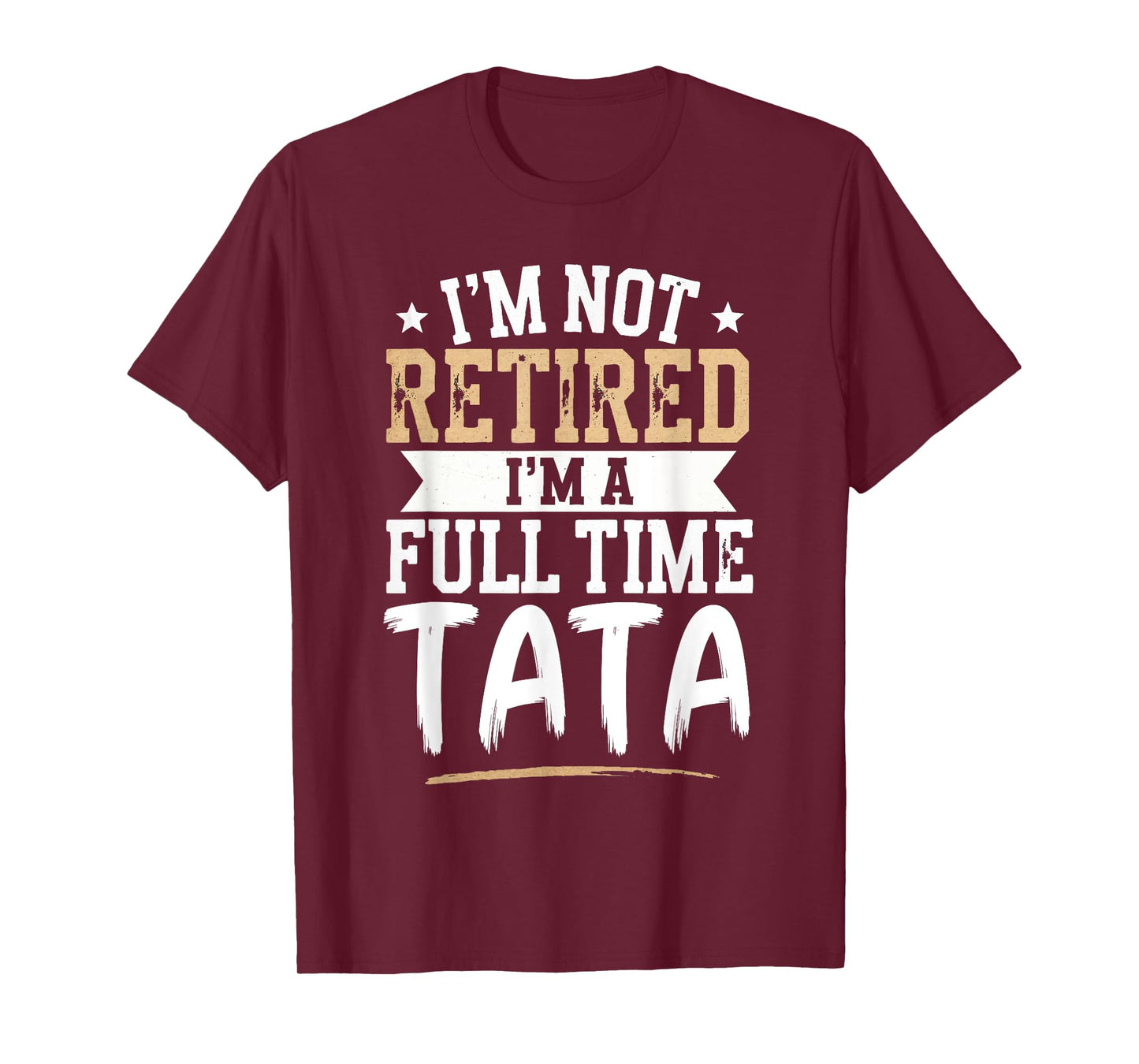 I'm Not Retired I'm a Full-Time Tata Retirement Vintage T-Shirt