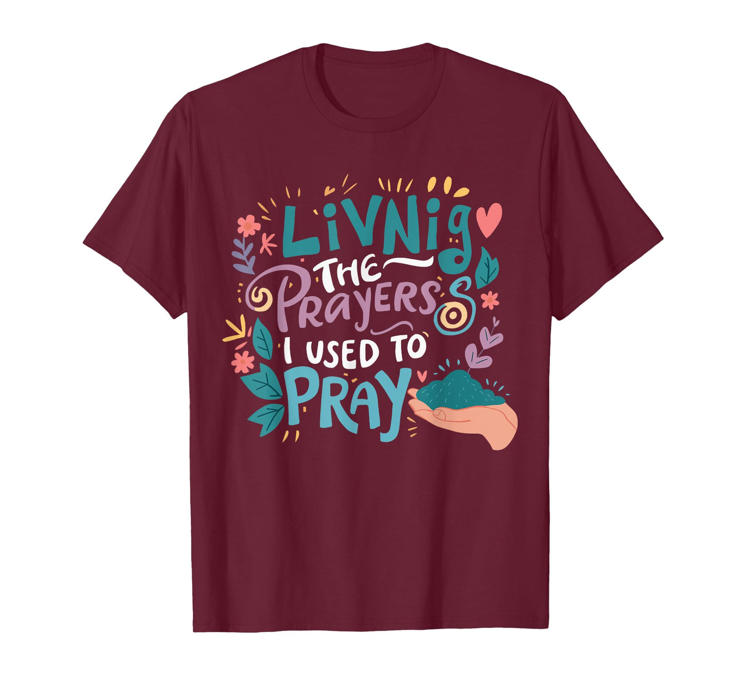 Living The Prayers I Used To Pray T-Shirt