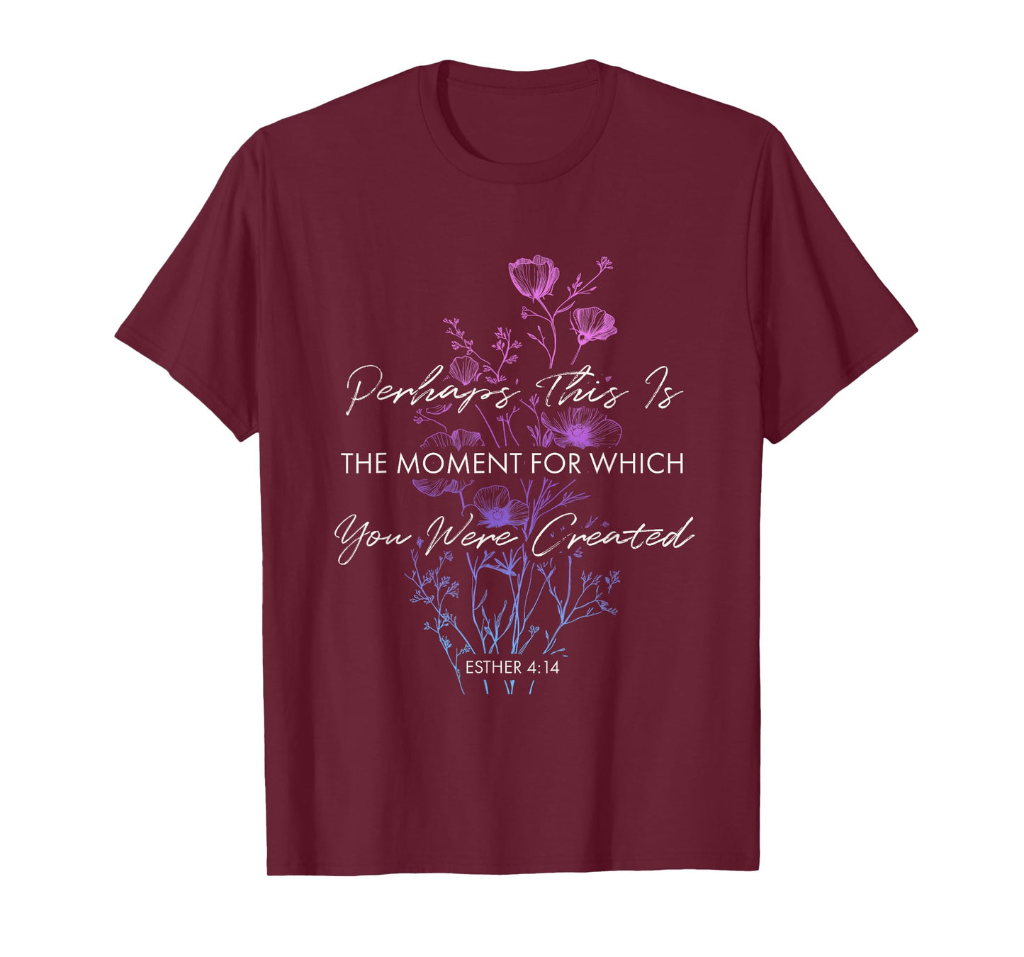 Perhaps this is the Moment Esther 414 Bible Verse Christian T-Shirt