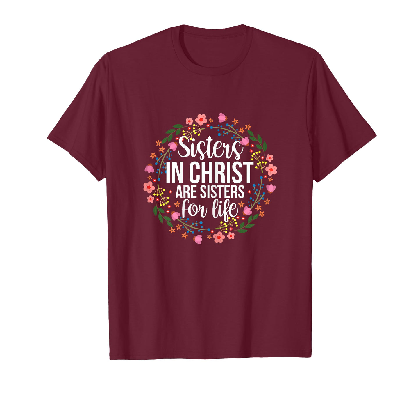 Sisters in Christ Are Sisters for Life Floral T-Shirt