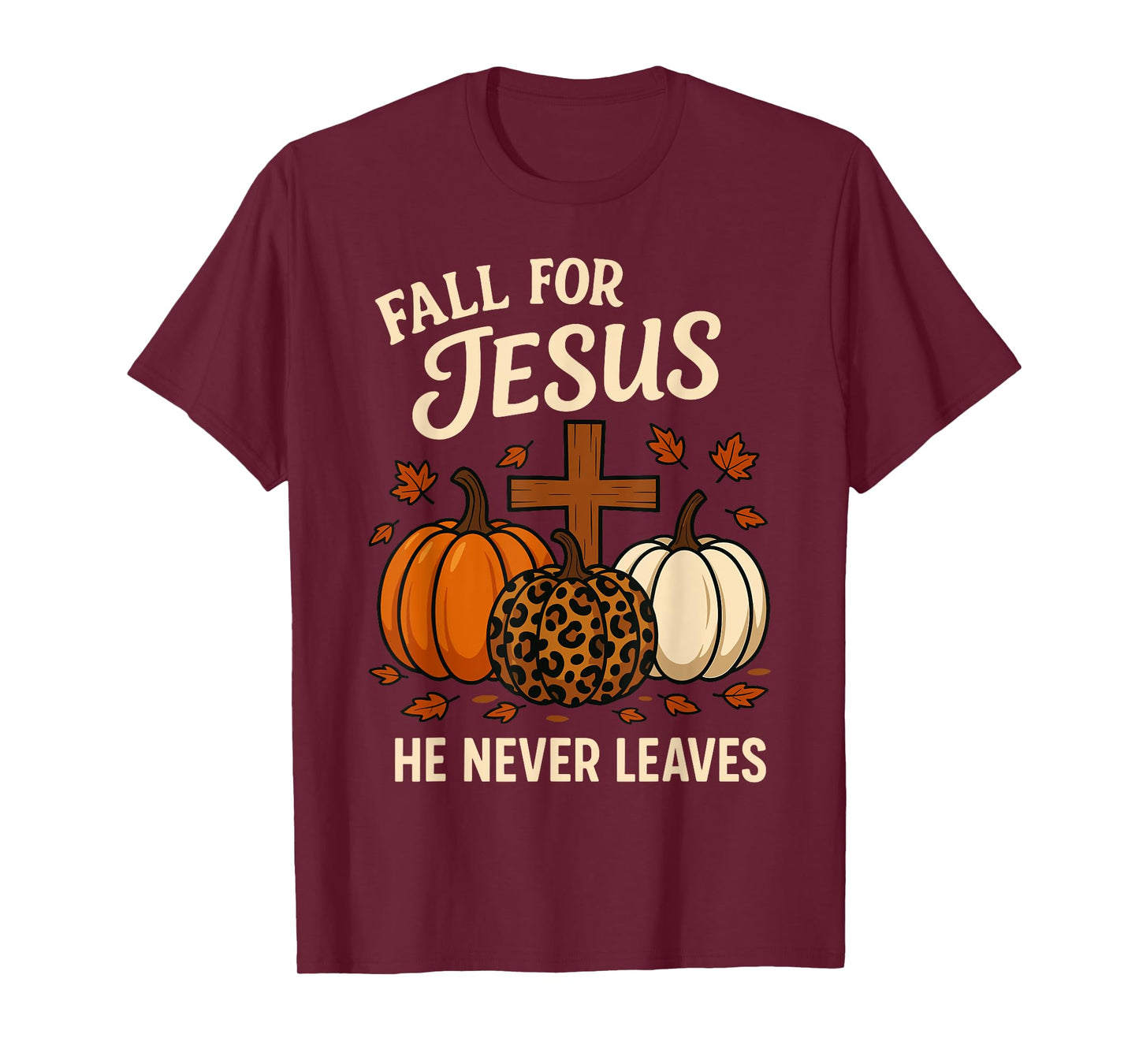 Fall for Jesus He Never Leaves Christian Faith Religion T-Shirt