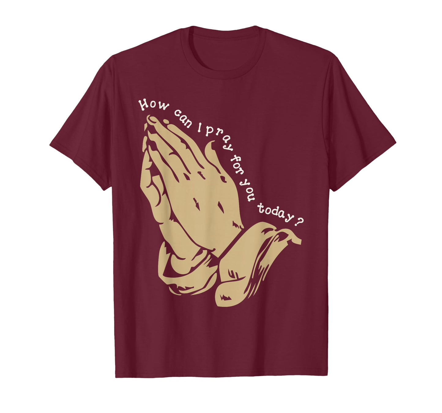 How Can I Pray for You Today Christian Prayer Faith Jesus T-Shirt