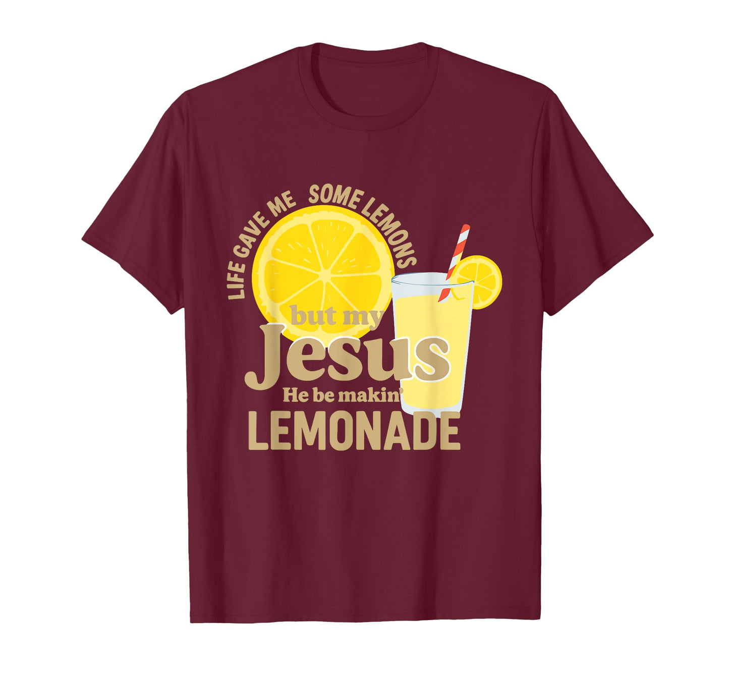 Life Gave Me Lemons Jesus He Be Makin' Lemonade Christian T-Shirt