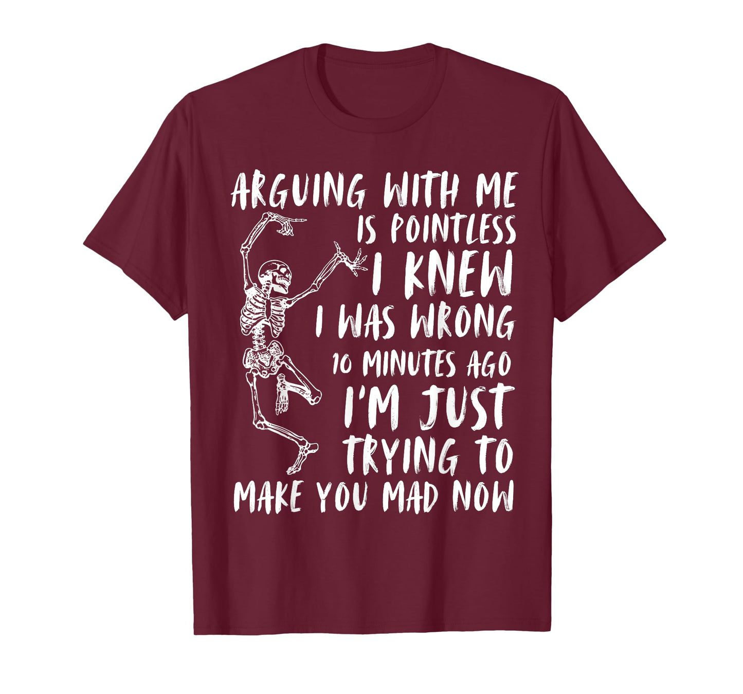 Arguing With Me Is Pointless I Was Knew I Was Wrong Funny T-Shirt