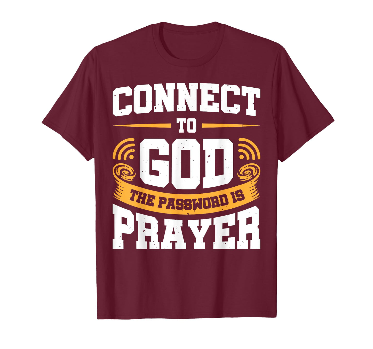 Connect To God The Password Is Prayer T-Shirt