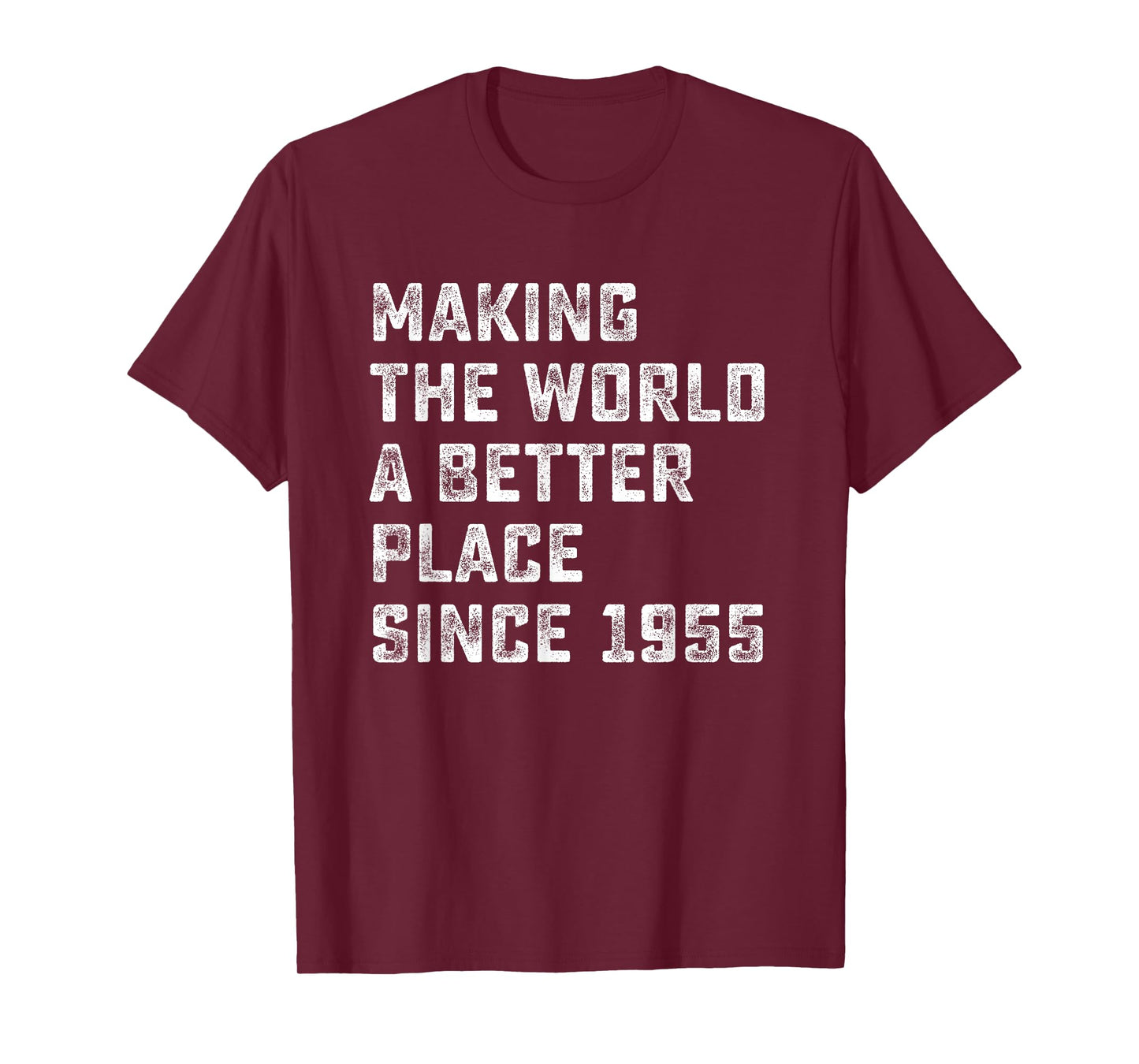 Making The World A Better Place since 1955 Birthday Year T-Shirt