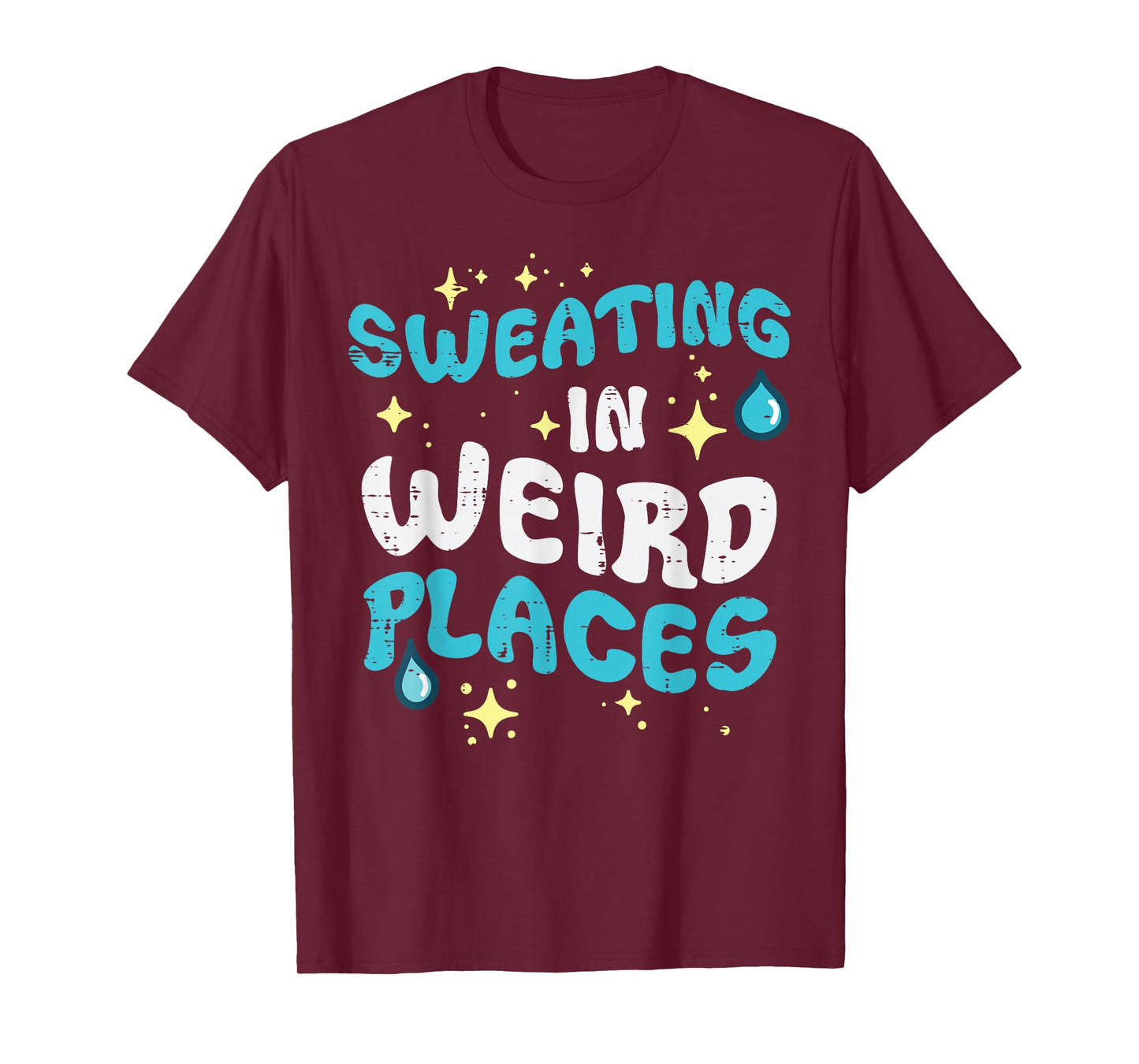 Inappropriate Sweating Weird Places Funny Humor Men Women T-Shirt