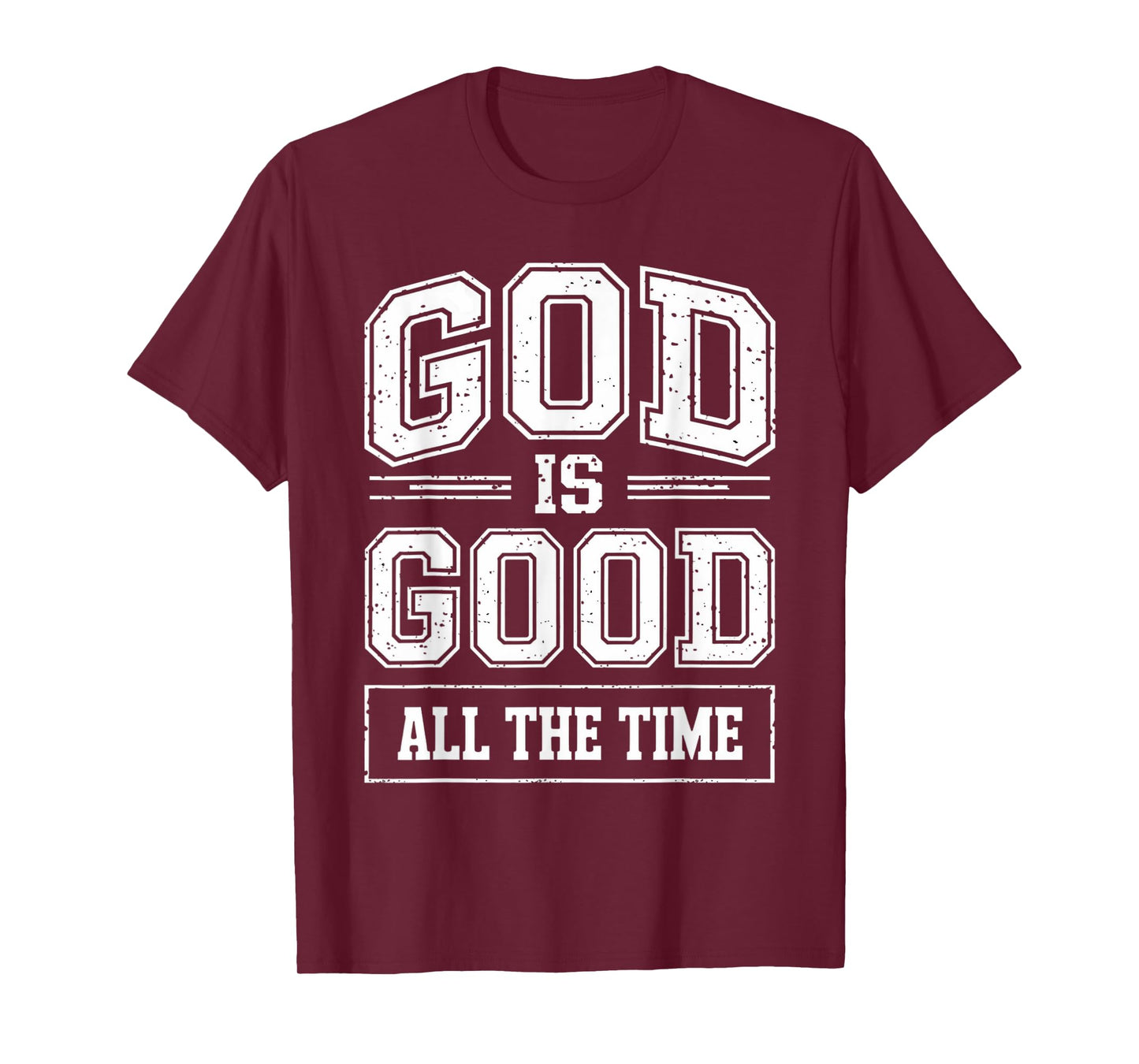 God is Good All The Time Christian Faith Quote Bible Verse T-Shirt