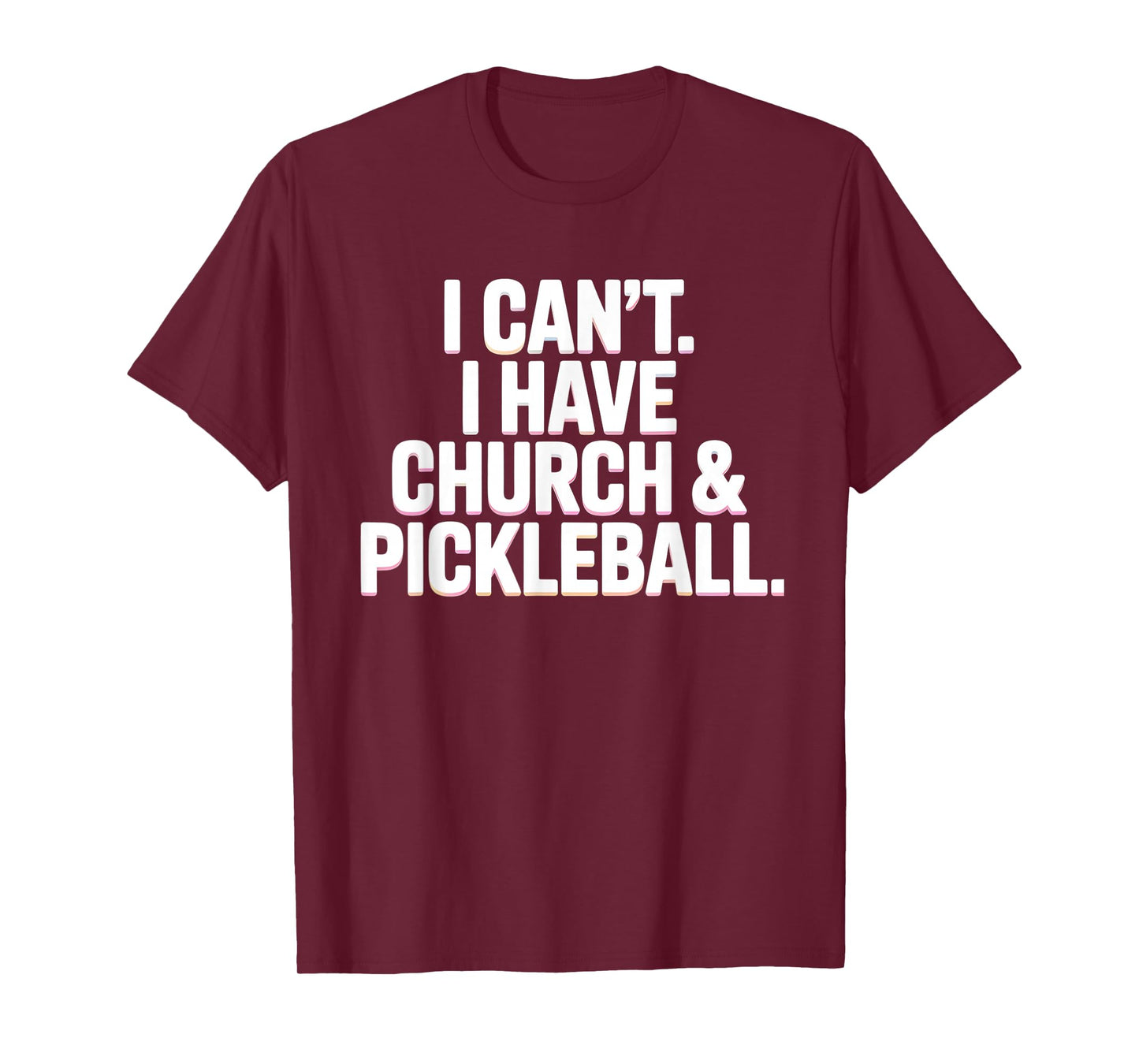 I Can’t I Have Church and Pickleball Player Life T-Shirt
