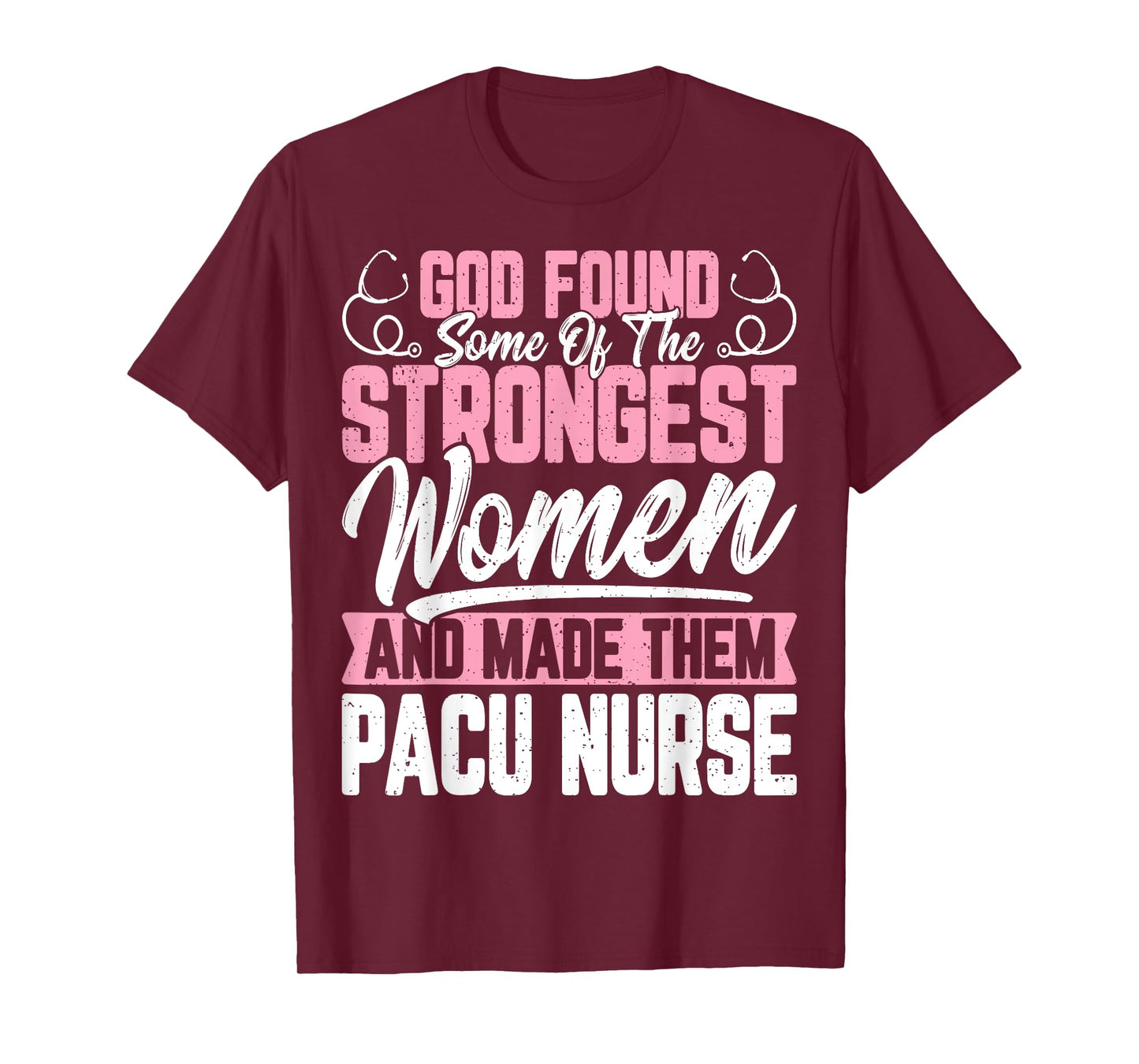 God Found Some of The Strongest Women Funny Pacu Nurse Gifts T-Shirt