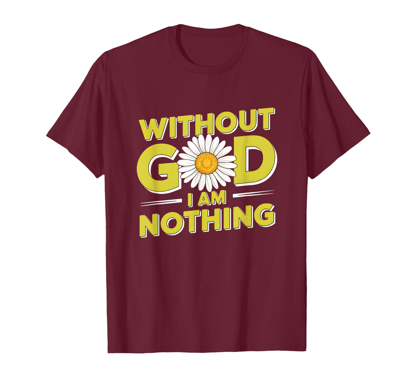 Without God I'm Nothing - Christian Faith & Humility T-Shirt