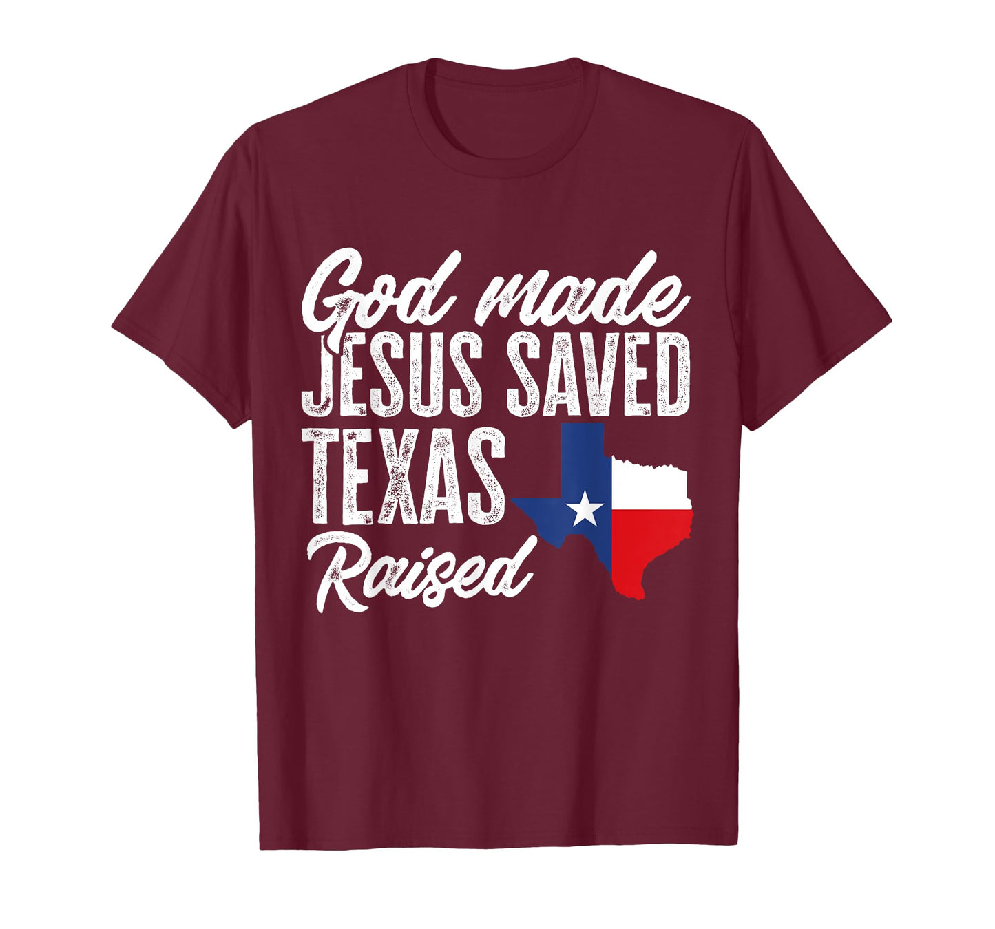 God Made Jesus Saved Texas Raised Texas Pride State T-Shirt