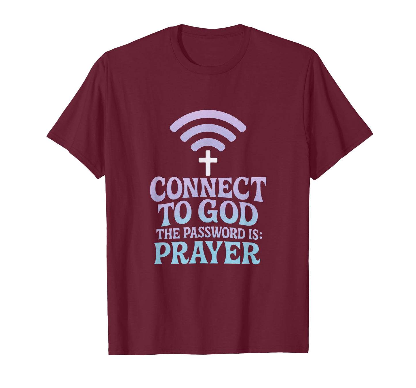 Connect to GOD - Prayer Faith Christian Inspiration T-Shirt