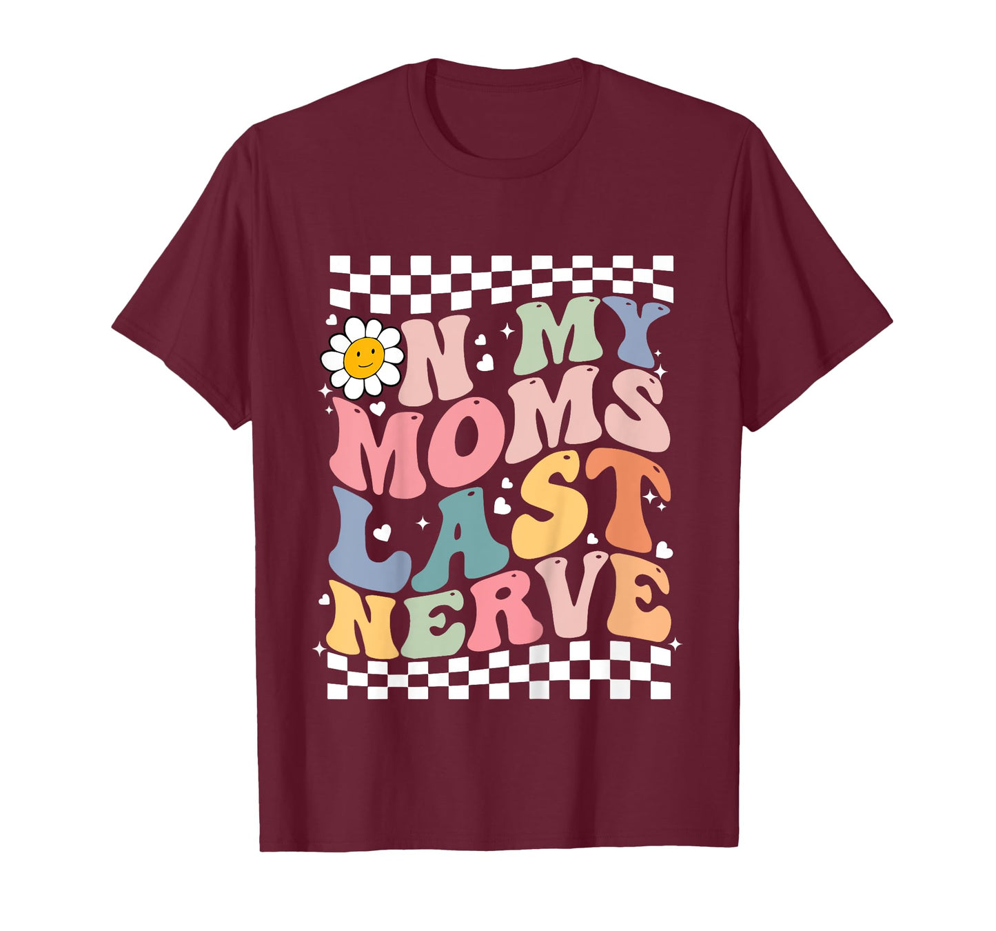On My Moms Last Nerve for kids Boys Girls Funny Groovy Quote T-Shirt