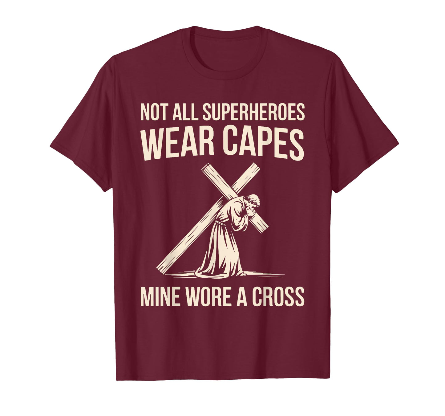 Not All Superheros Wear Capes Mine Wore A Cross Christian T-Shirt