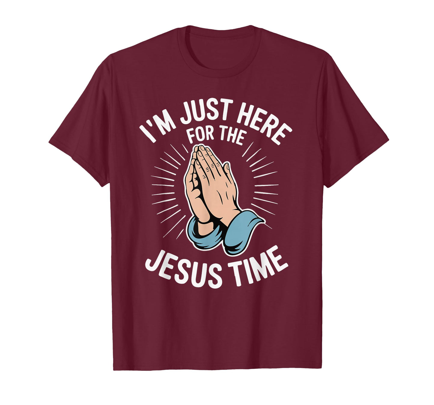 I'm Just Here for The Jesus Time T-Shirt