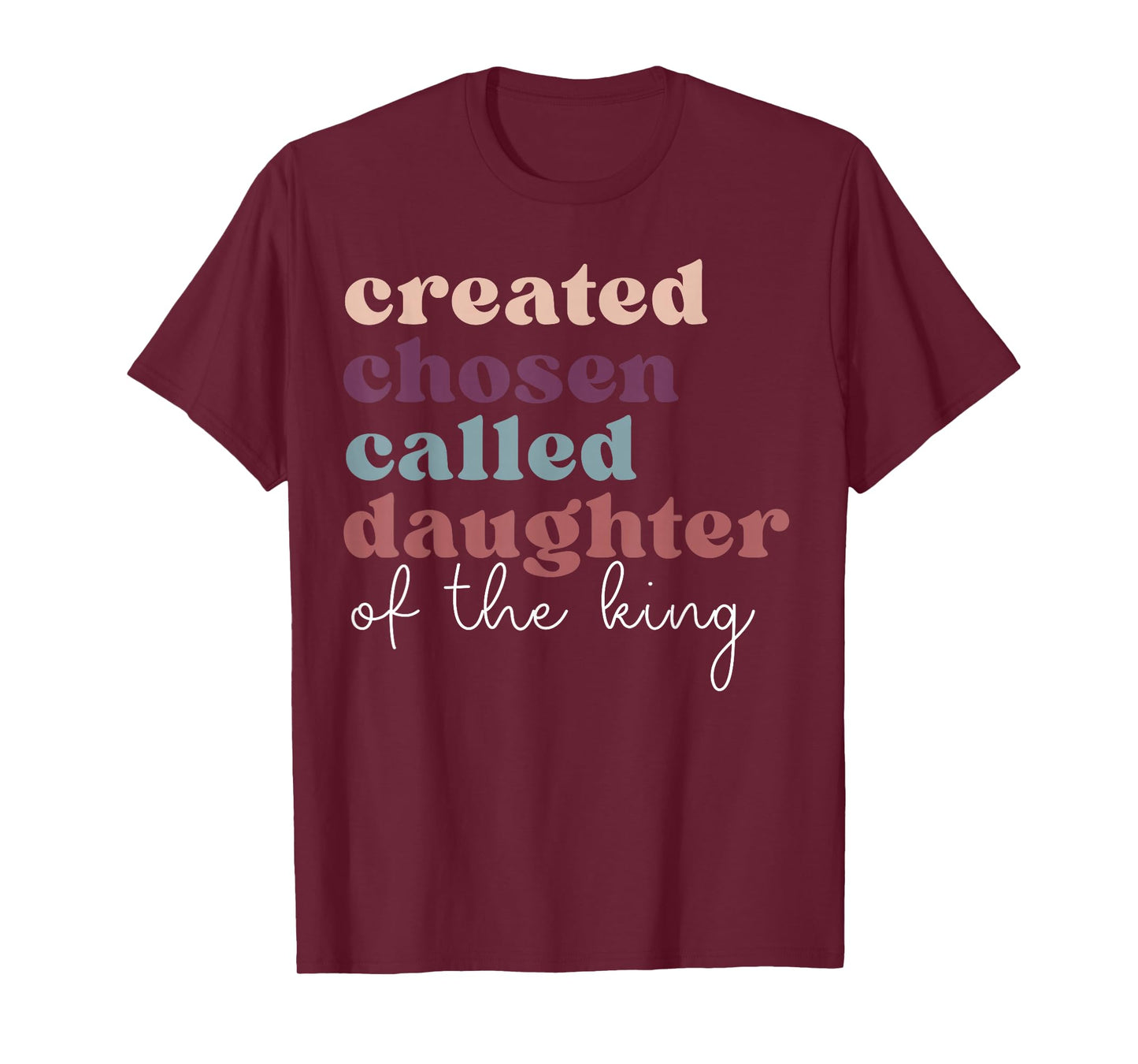 Created Chosen Called Daughter Of The-King Biblical T-Shirt