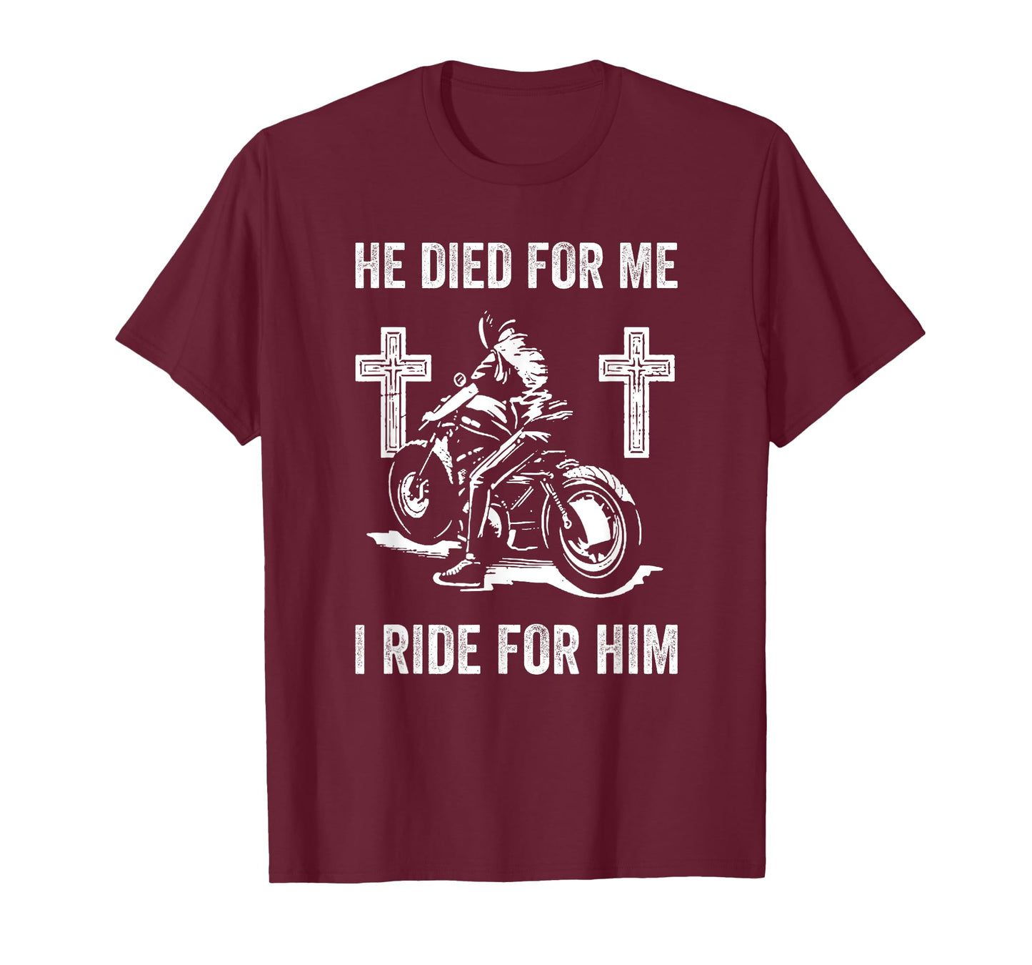 He Died for me I Ride for him T-Shirt