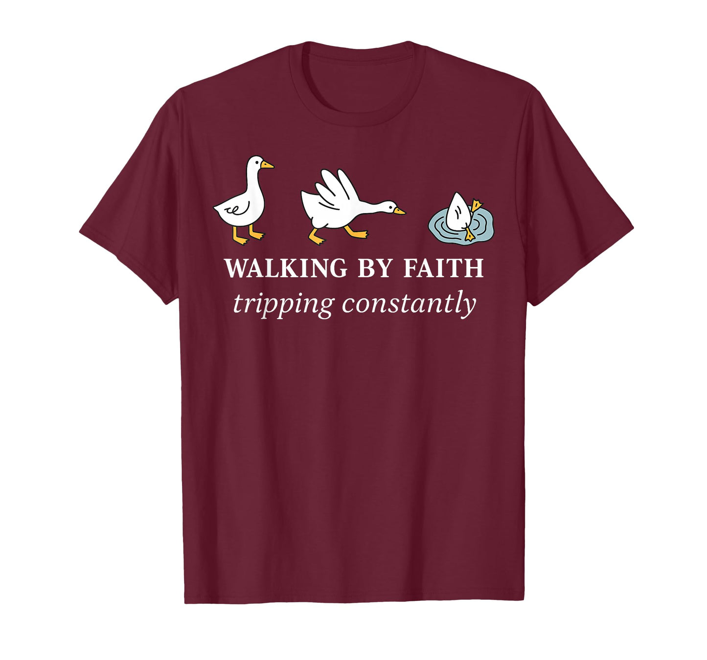 Christian Goose Walking By Faith Tripping Constantly Bible T-Shirt