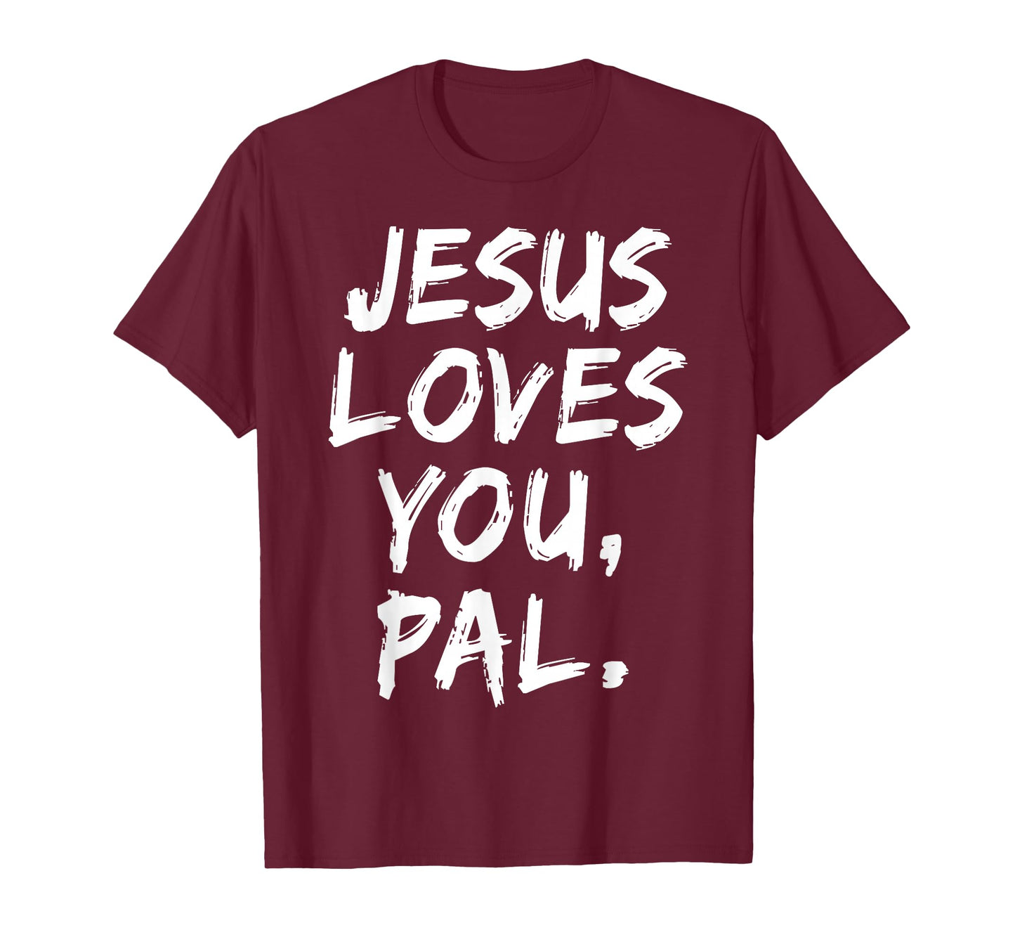 Jesus Loves You Pal Christian Believer Faith God Religious T-Shirt