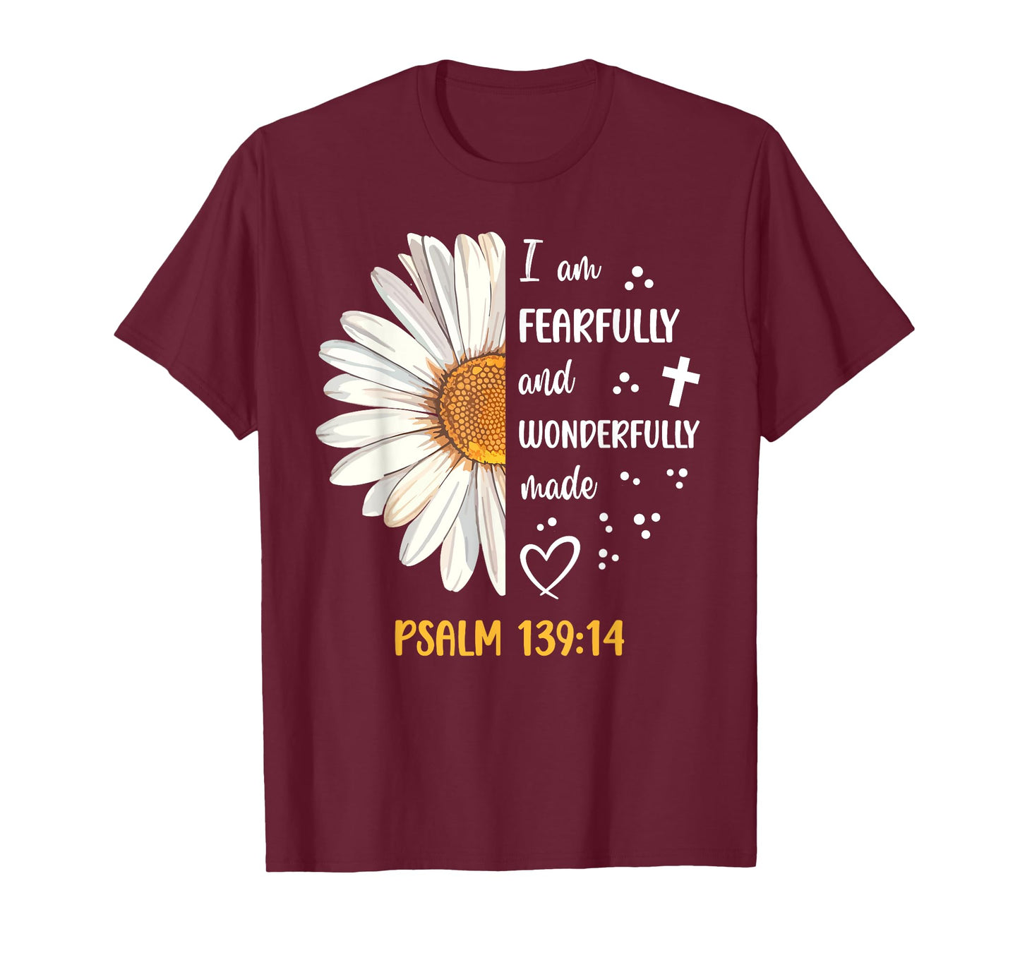 Cute Daisy I Am Fearfully and Wonderfully Made Psalm 139:14 T-Shirt