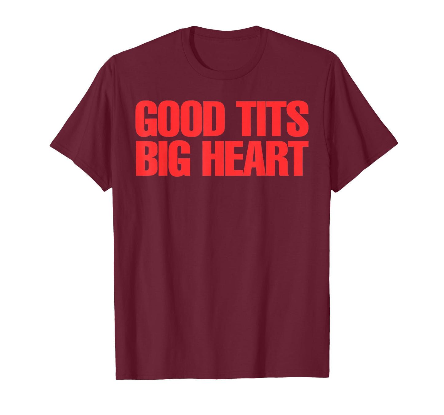 Good Tits Big Heart Funny Humor Sarcastic Tee Apparels T-Shirt