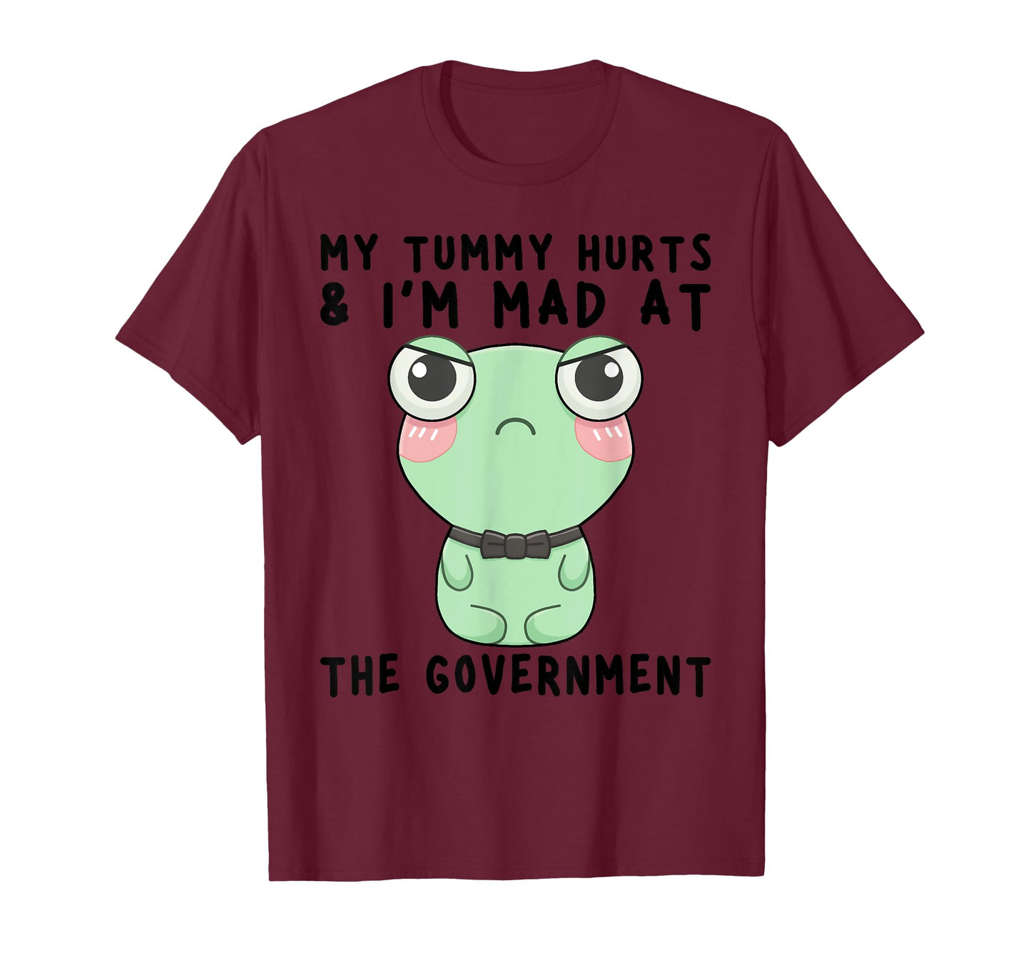 My Tummy Hurts And I'm Mad At The Government Frog T-Shirt