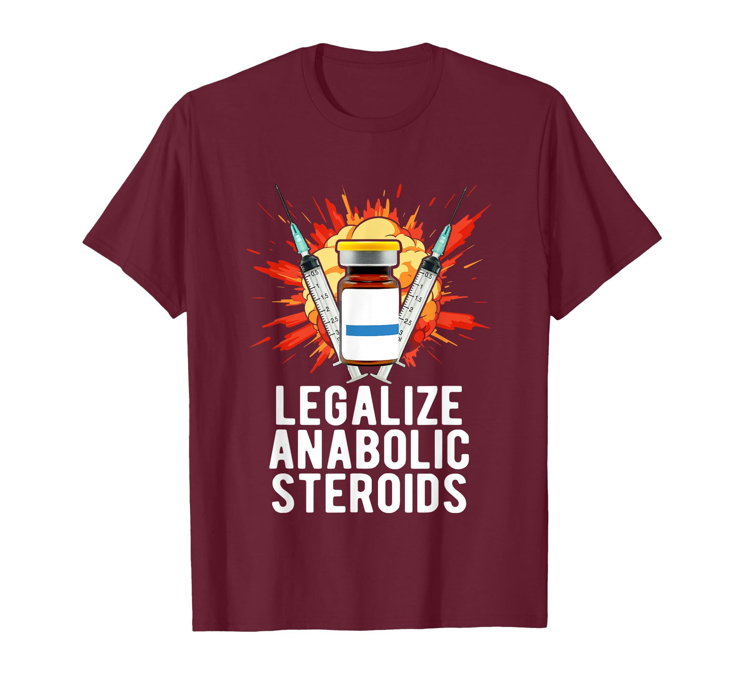 Legalize Anabolic Steroids, Funny Bodybuilding Humor n Jokes T-Shirt