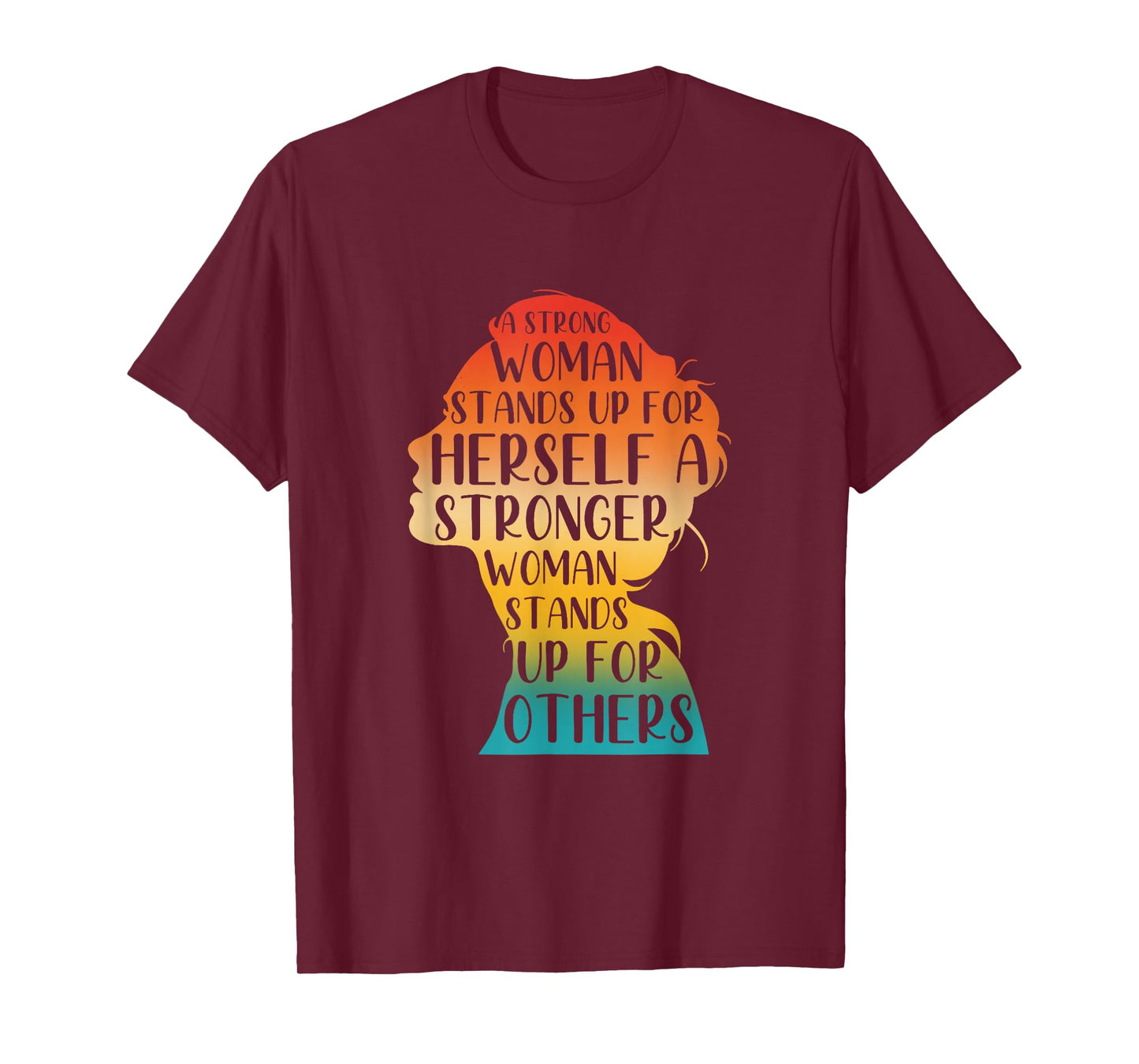 A Strong Woman Stands Up For Herself A Stronger Woman T-Shirt