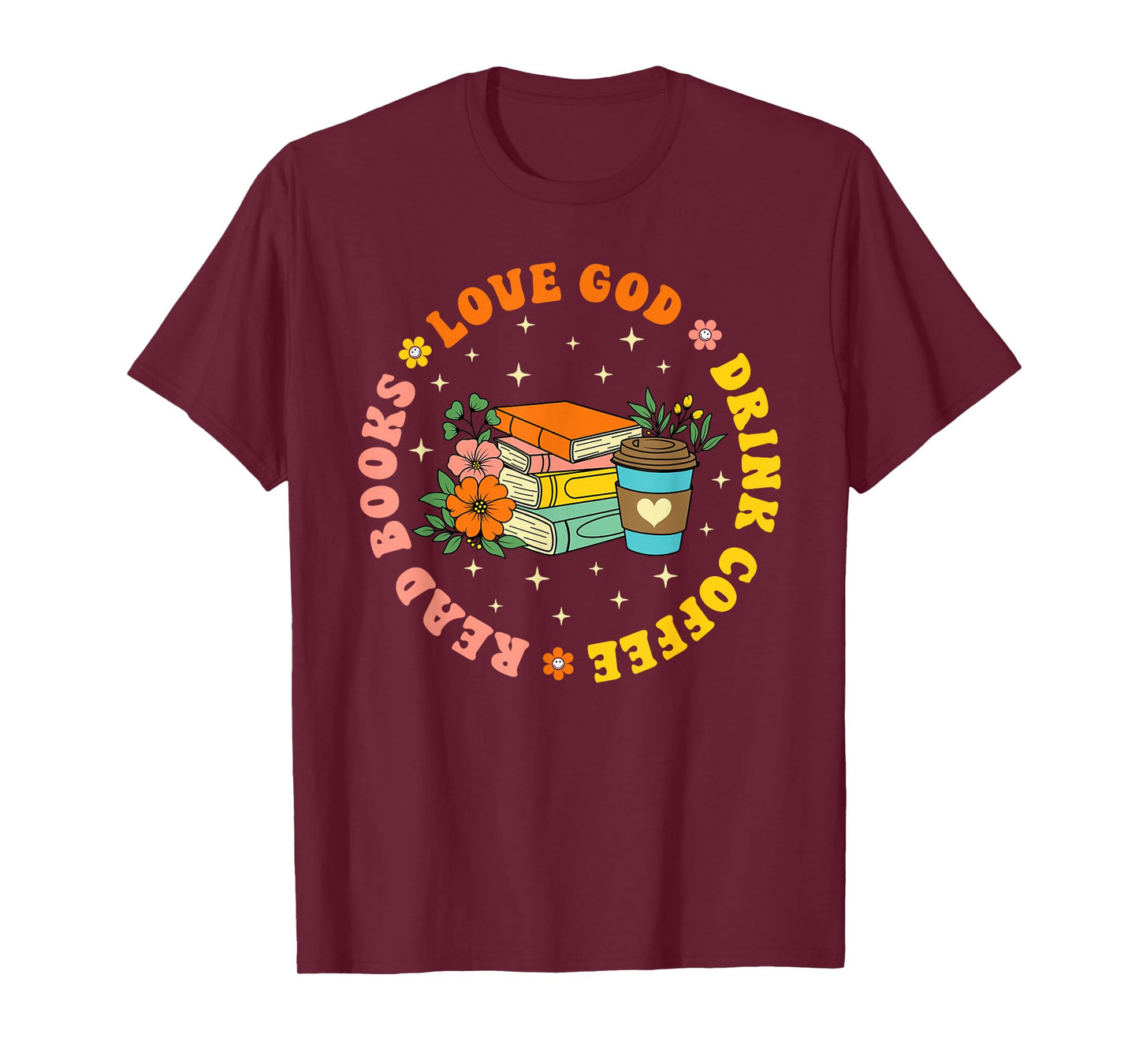 Love God Drink Coffee Read Books Lover Christian Reading T-Shirt