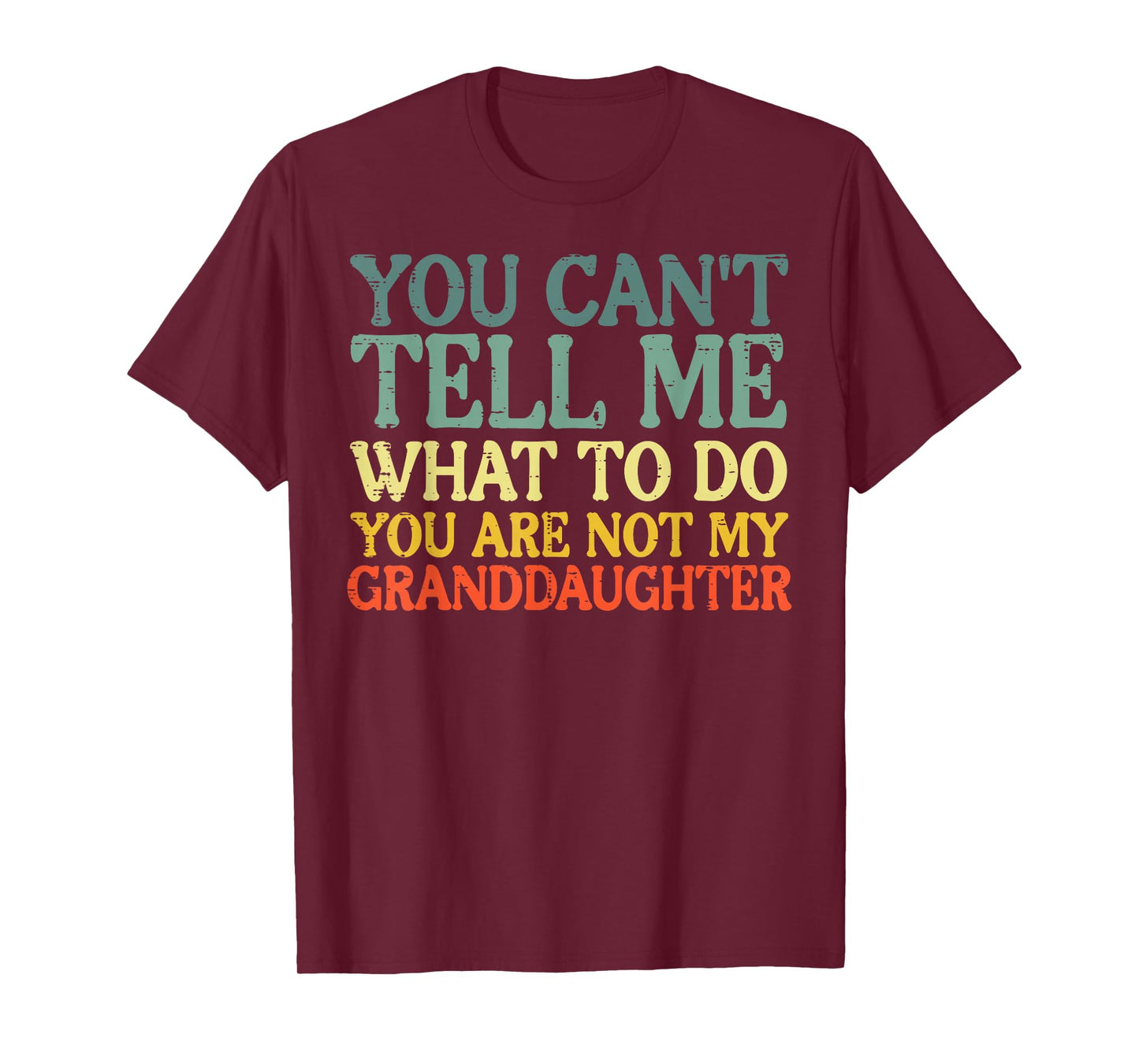 Cant Tell Me What To Do Granddaughter Funny Grandma Grandpa T-Shirt