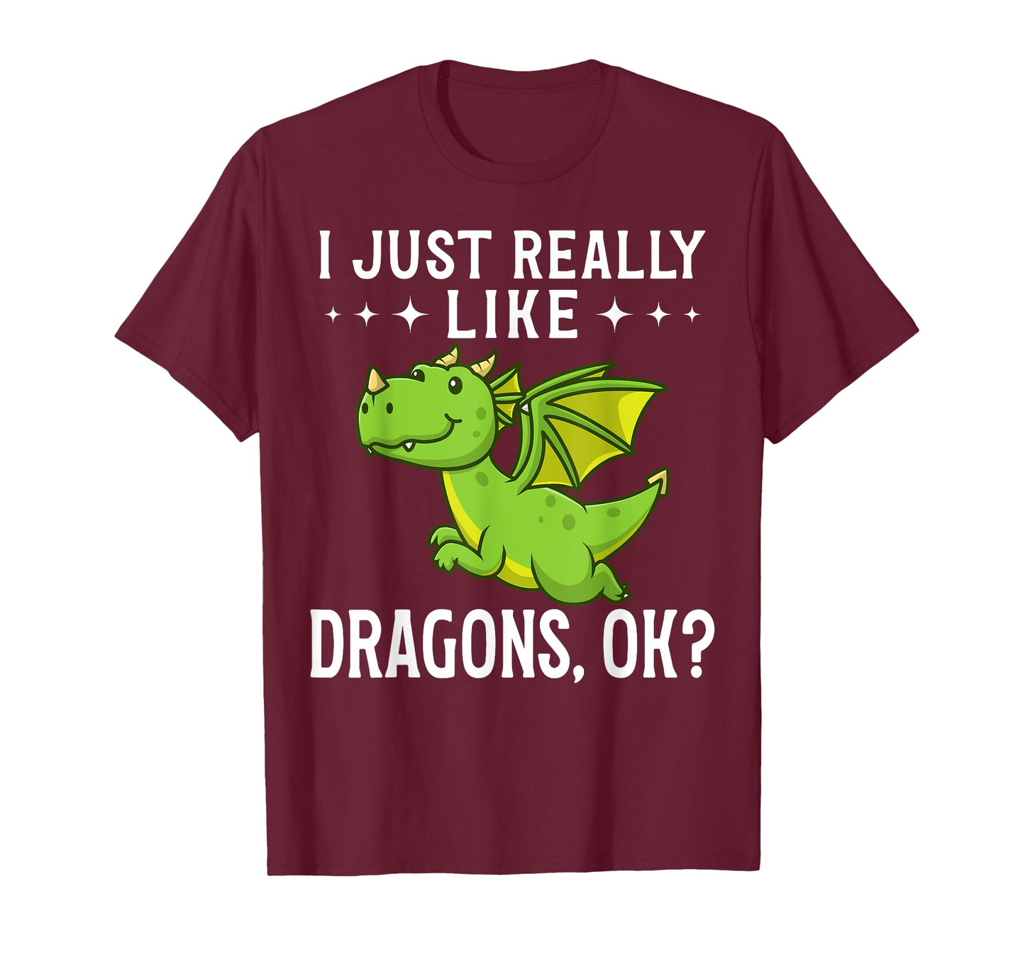 Funny Dragon Quote I Just Really Like Dragons Ok T-Shirt