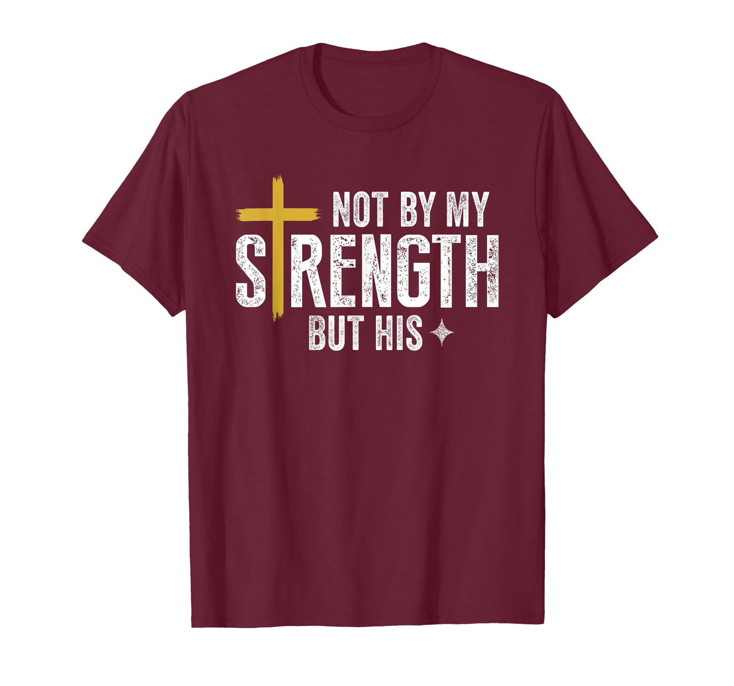 Christian Not by mine but by God's strength T-Shirt