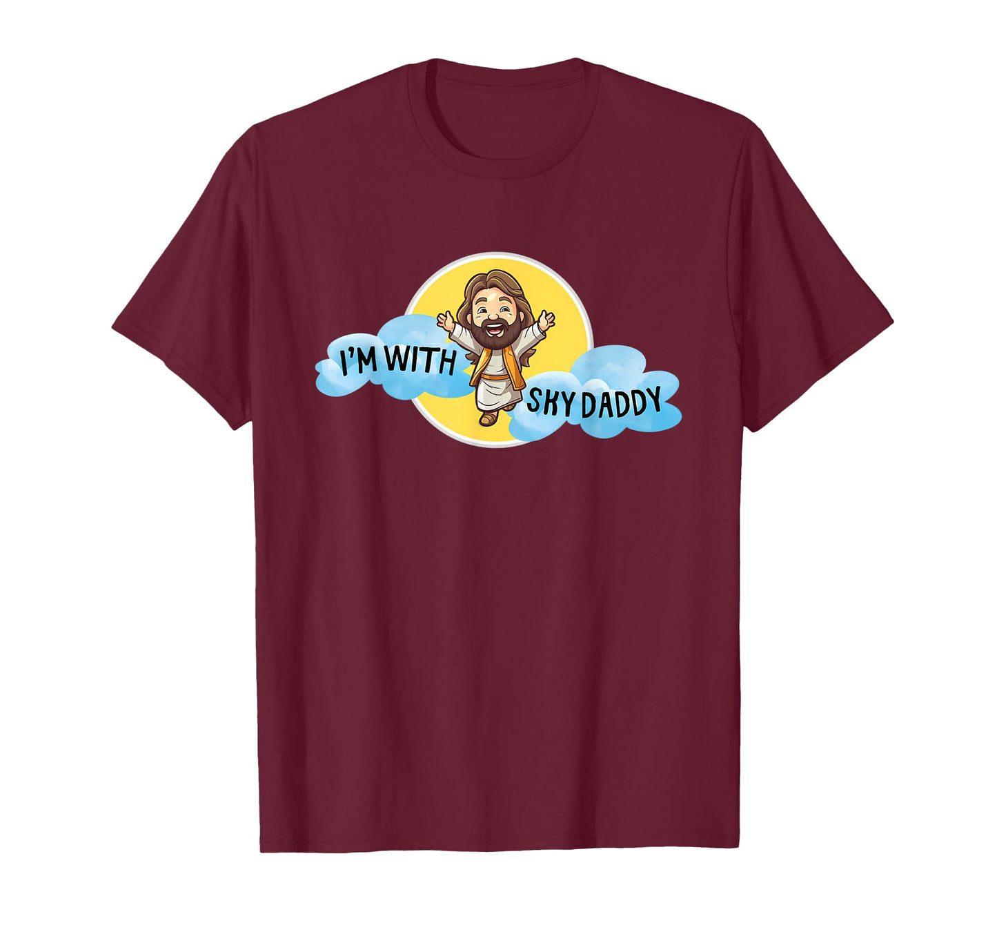Funny Jesus Christ I'm with Sky Daddy Design Men and Women T-Shirt