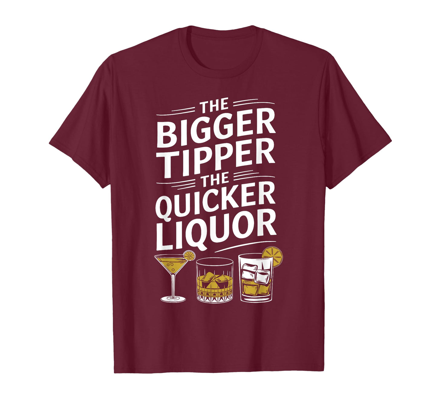 The Bigger the Tipper the Quicker the Liquor Funny Bartender T-Shirt