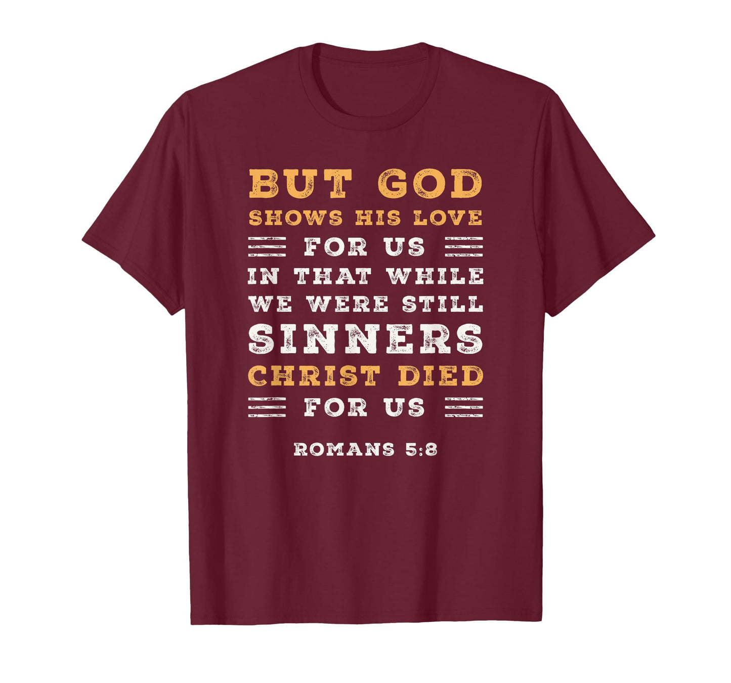Romans 5:8 God Shows His Love Christ Died Bible Verse T-Shirt