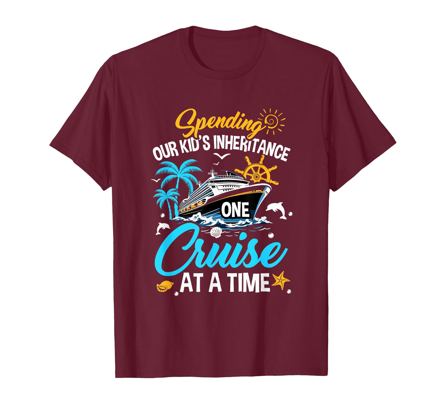 Funny Spending Our Kid's Inheritance One Cruise At A Time T-Shirt