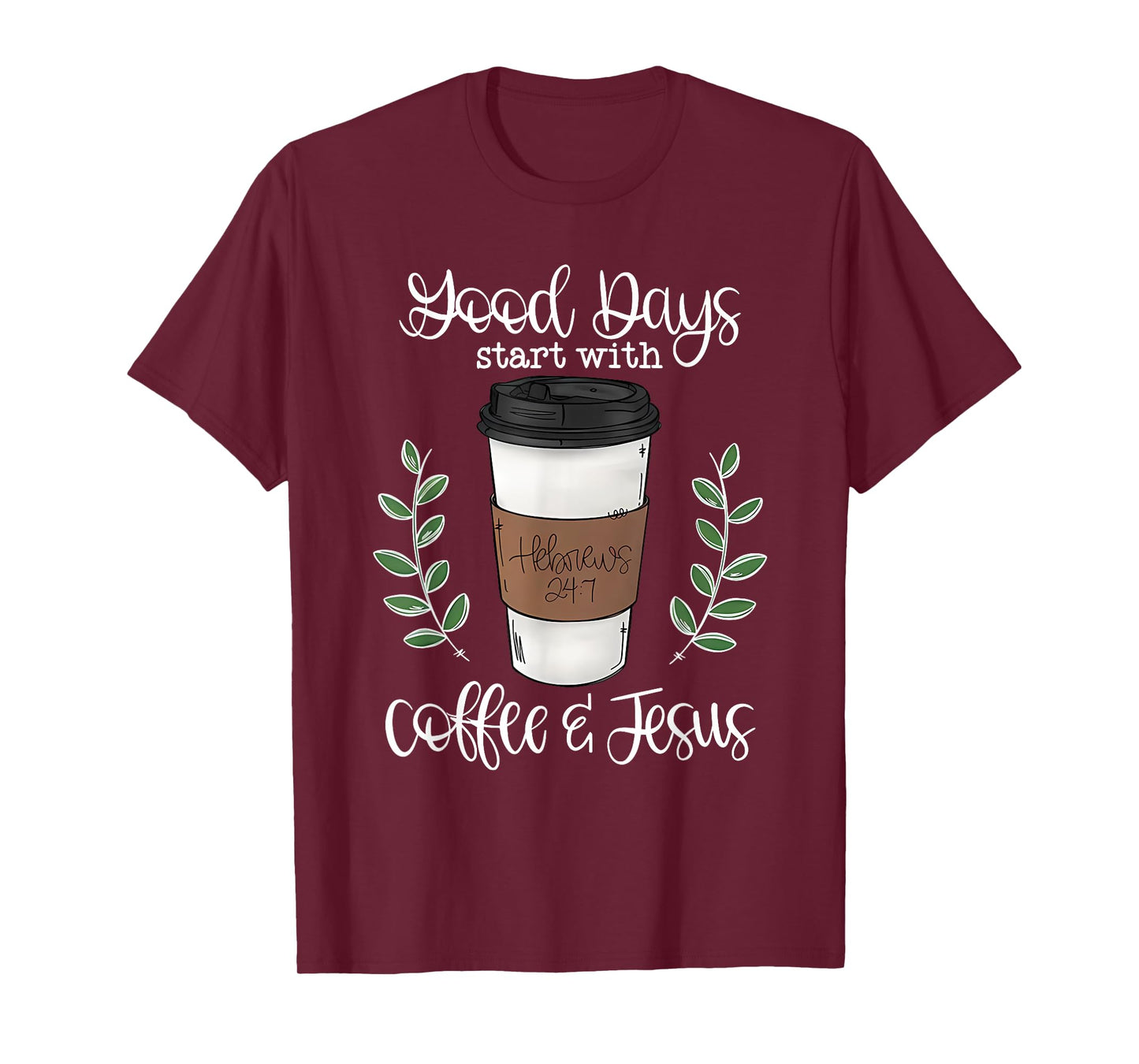 good day start with coffee and jesus T-Shirt