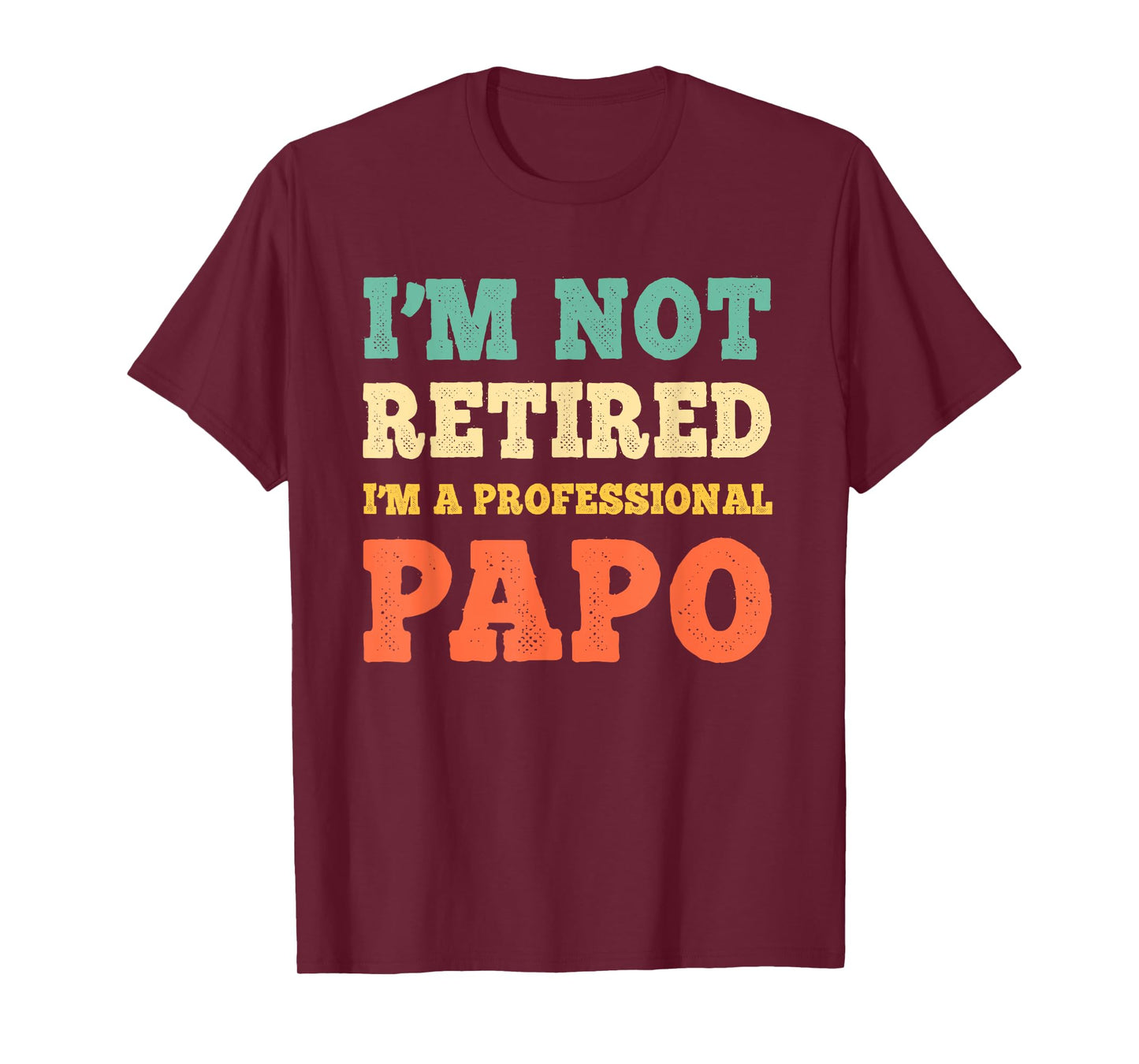 I'm Not Retired I'm A Professional Papo Retirement Vintage T-Shirt