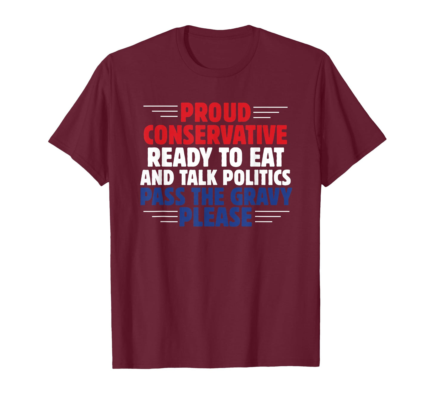 Proud Pro Conservative Thanksgiving Dinner Political Humor T-Shirt