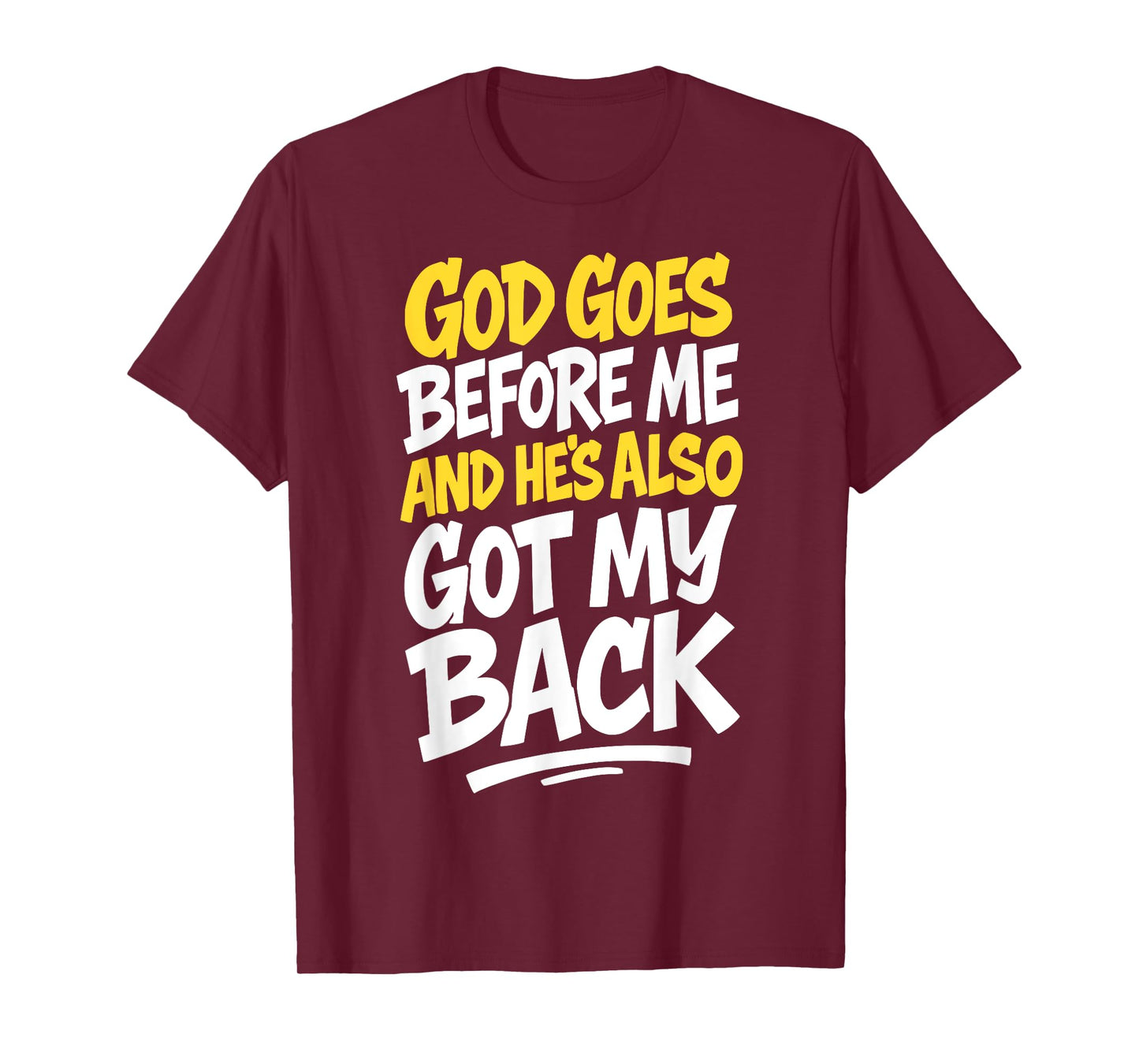God Goes Before Me and He's Also Got My Back Christian Faith T-Shirt