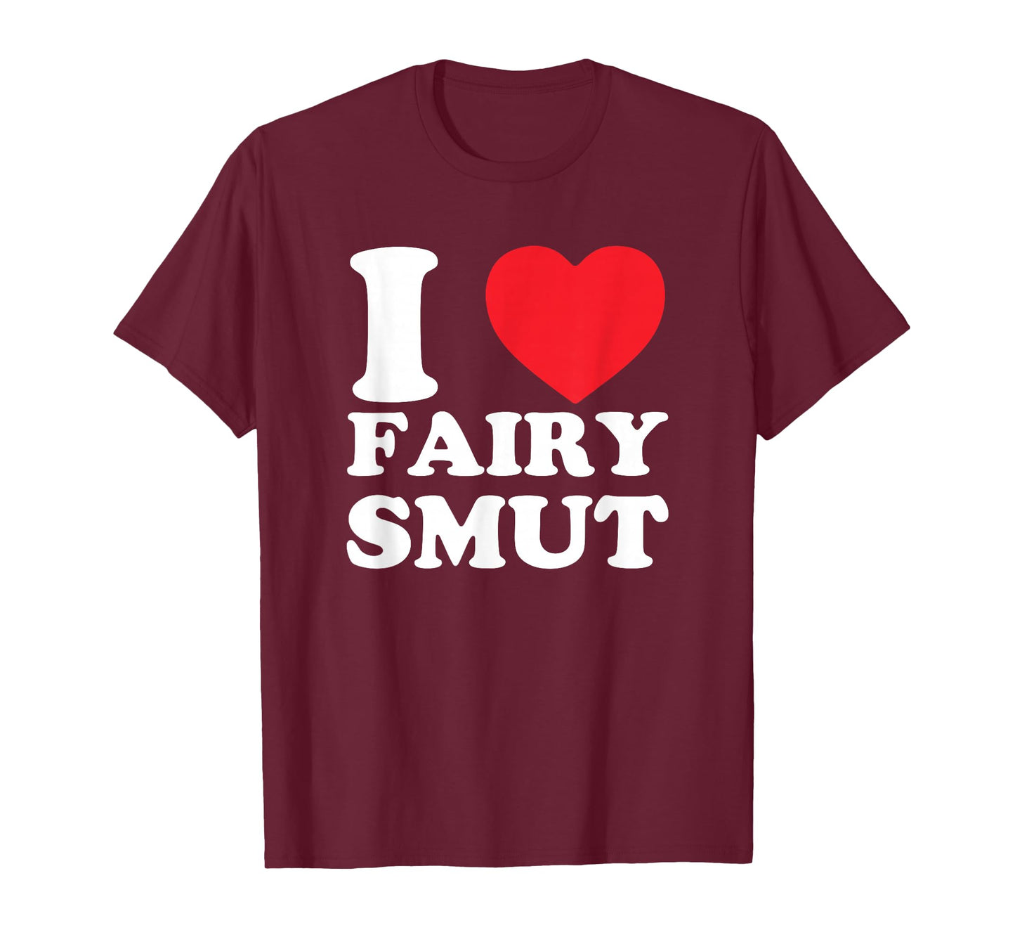 I Love Fairy Smut Funny Book Lover Saying T-Shirt