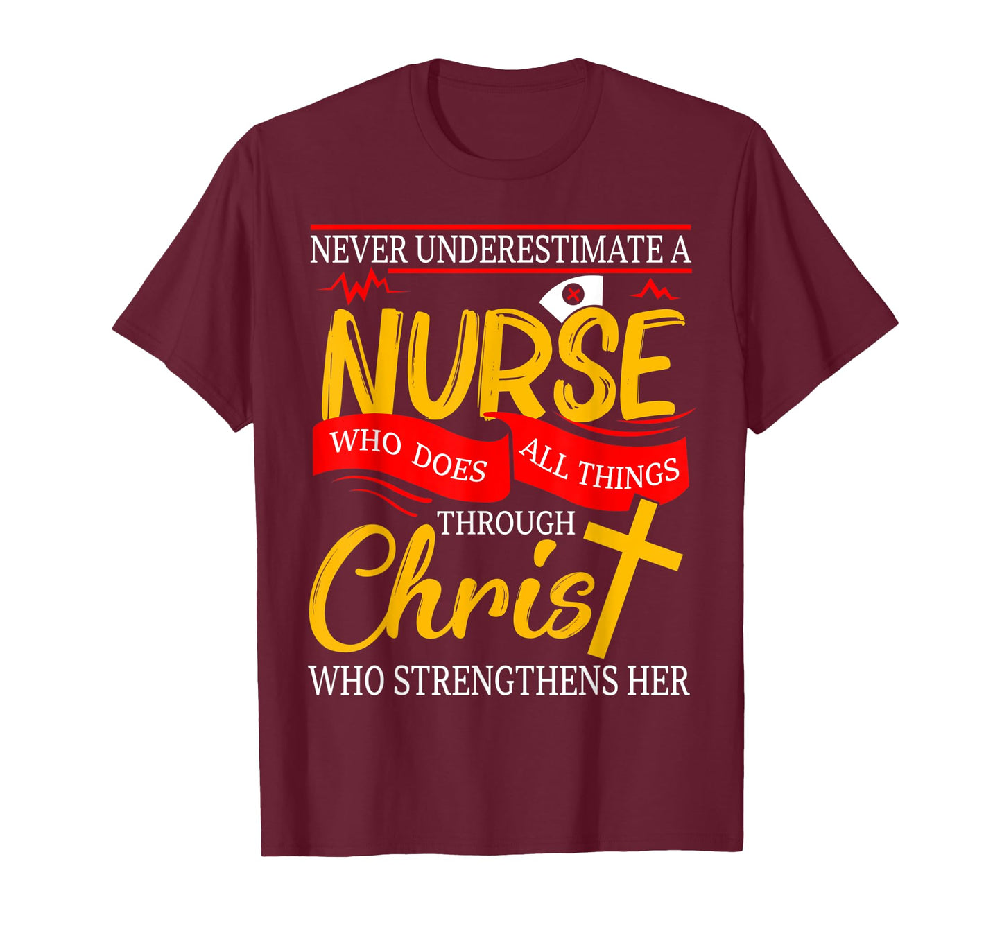 Never Underestimate A Nurse Who Does All Things Through T-Shirt