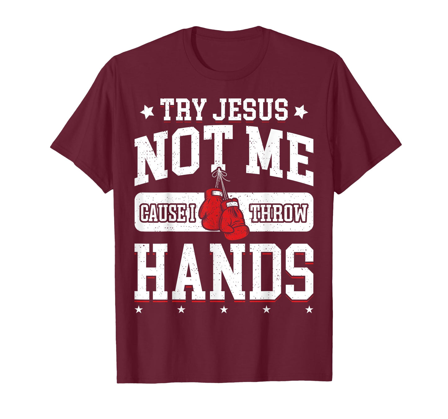 Try Jesus Not Me Cause I Throw Hands Funny Boxing MMA Fight T-Shirt