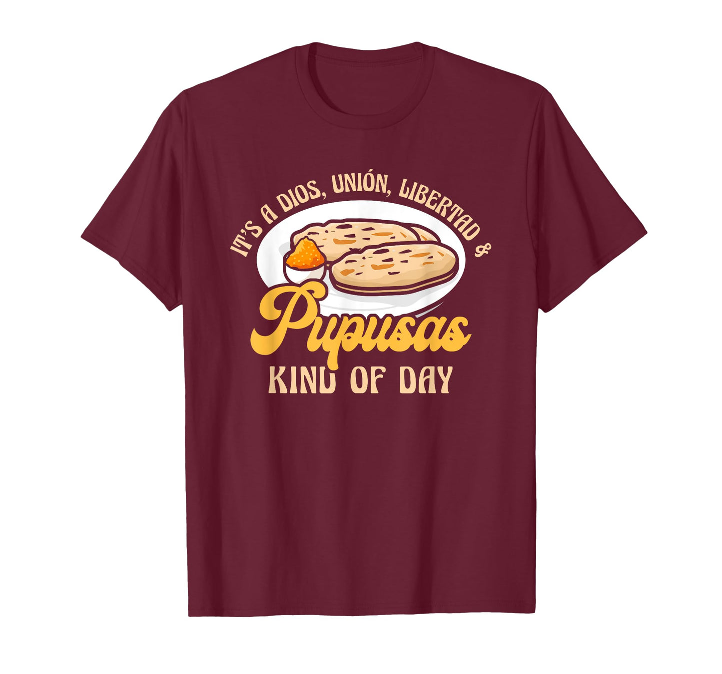 Dios Unión Libertad & Pupusas Kind Of Day T-Shirt