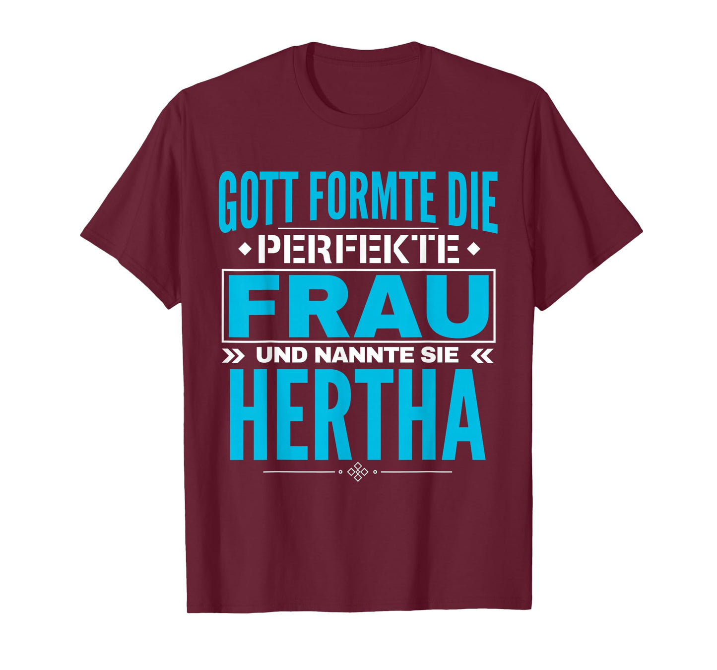 God Formed The Perfect Woman and Called Her Hertha T-Shirt