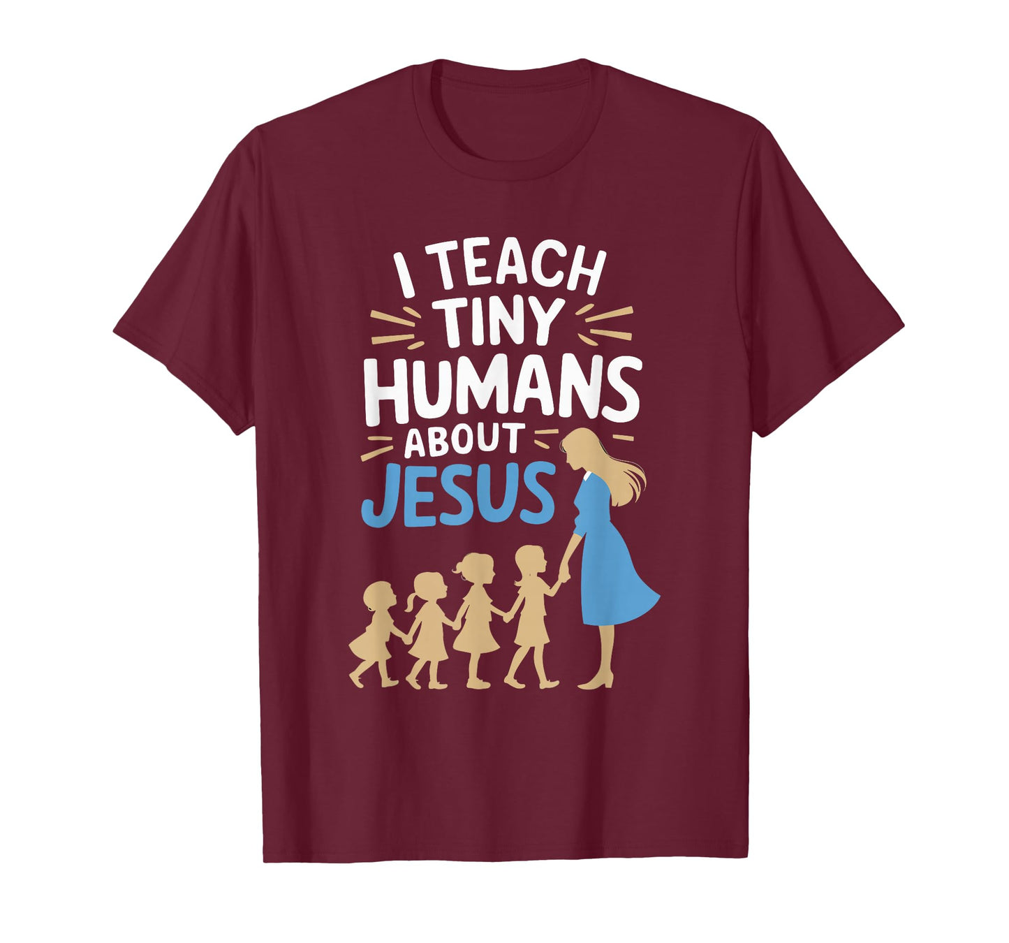 I Teach Tiny Humans About Jesus T-Shirt