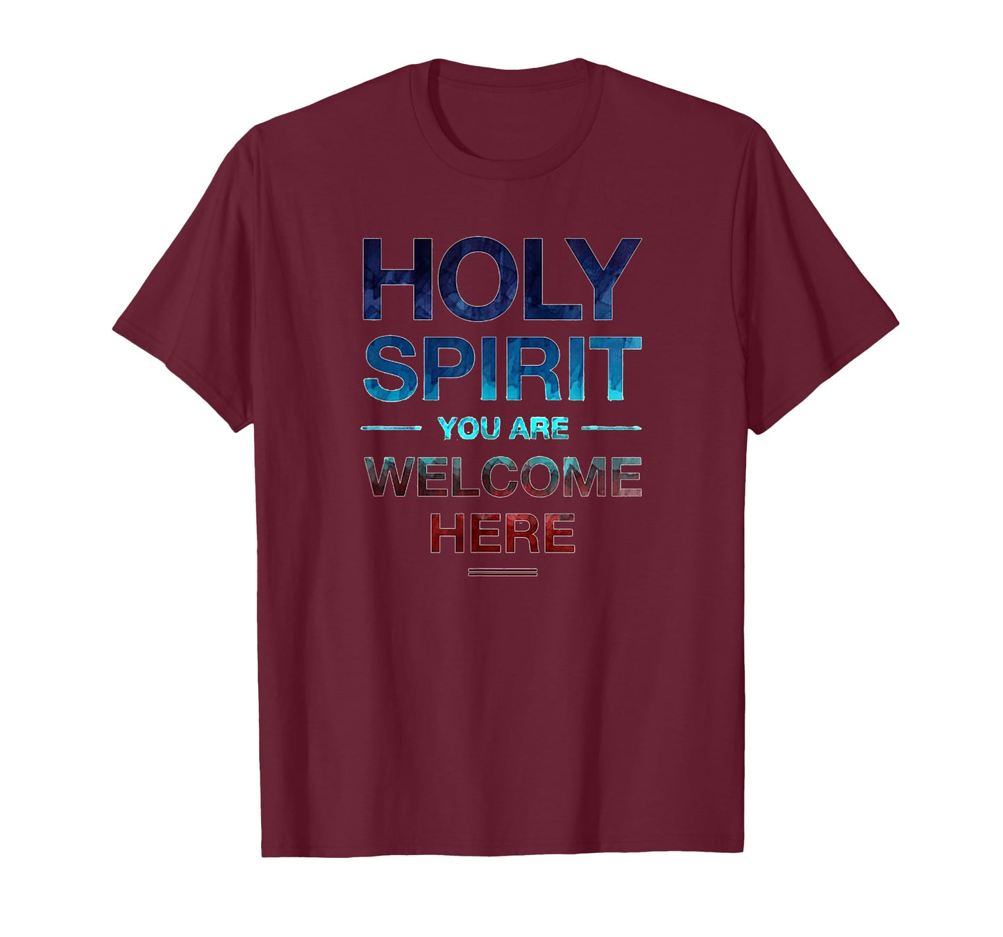 Holy Spirit You Are Welcome Here T-Shirt For Women Men Kids T-Shirt