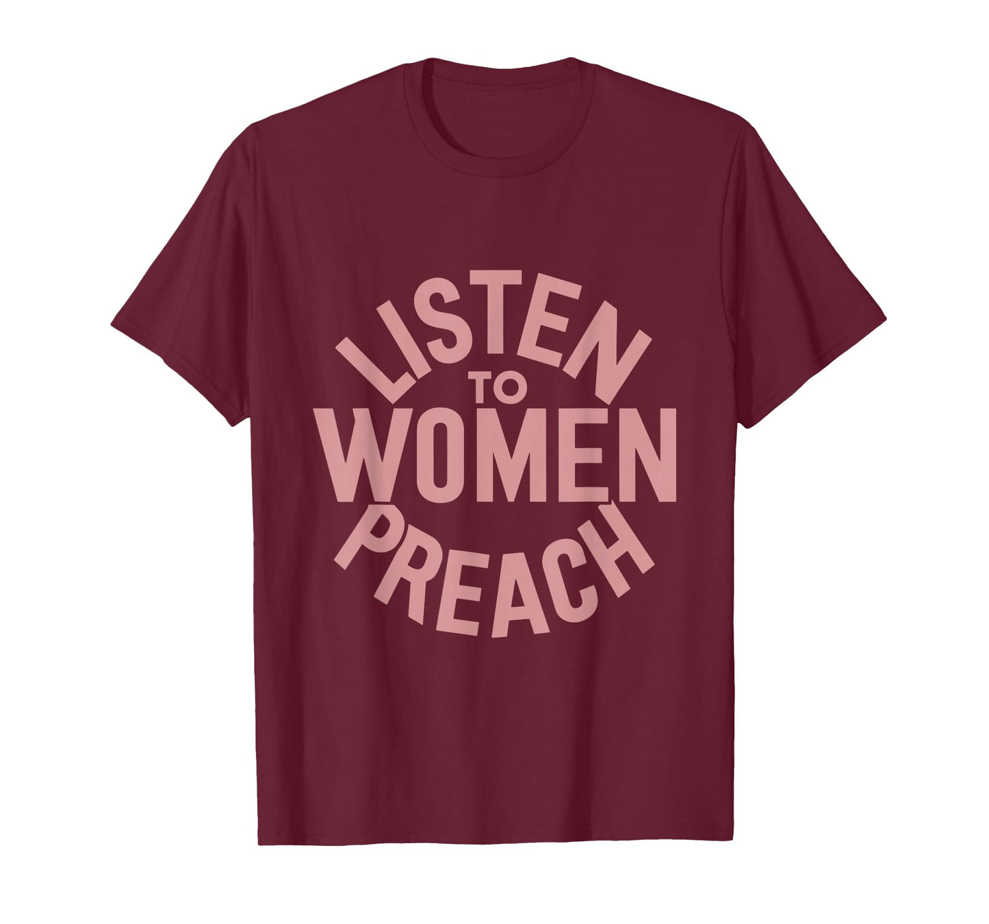 Listen To Women Preach T-Shirt