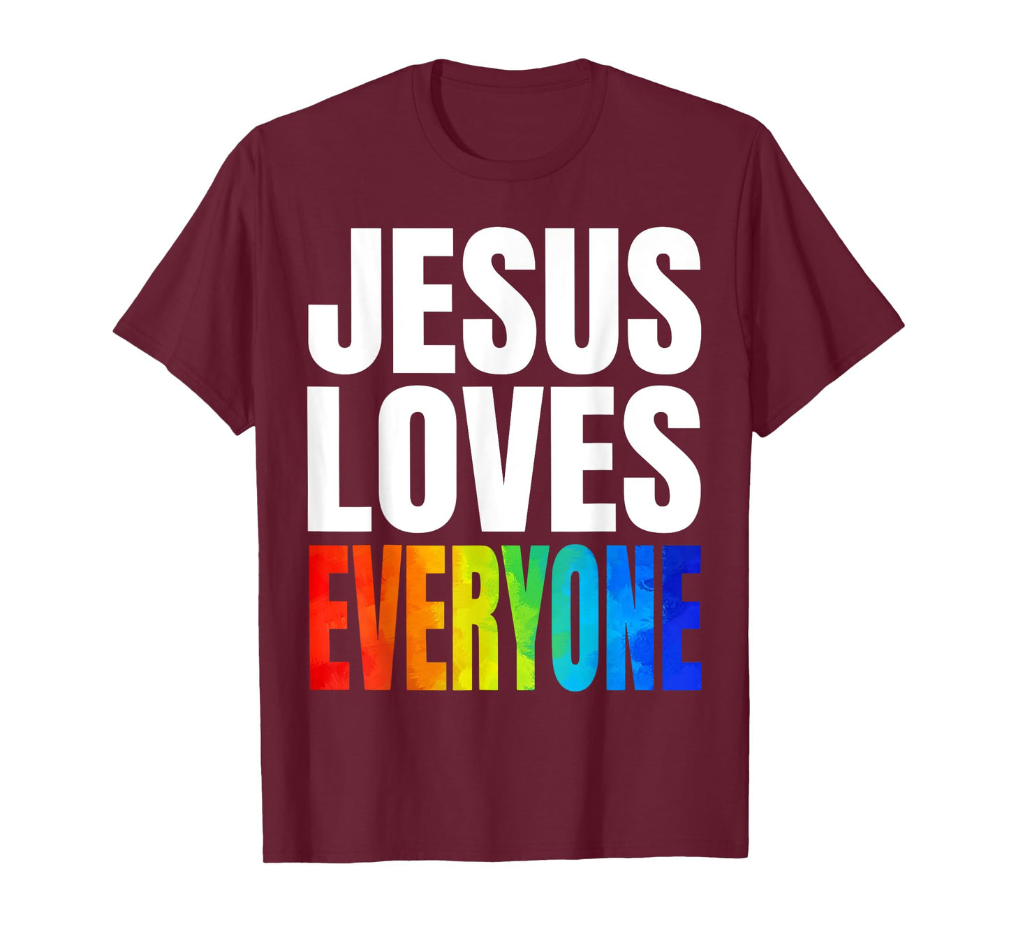 Jesus Loves Everyone Gay Pride Christian T-Shirt